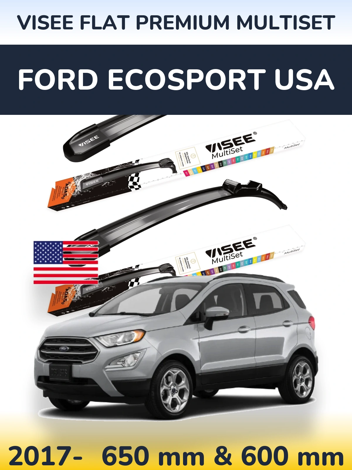 Ștergătoare VISEE FLAT PREMIUM MultiSet pentru Ford EcoSport USA