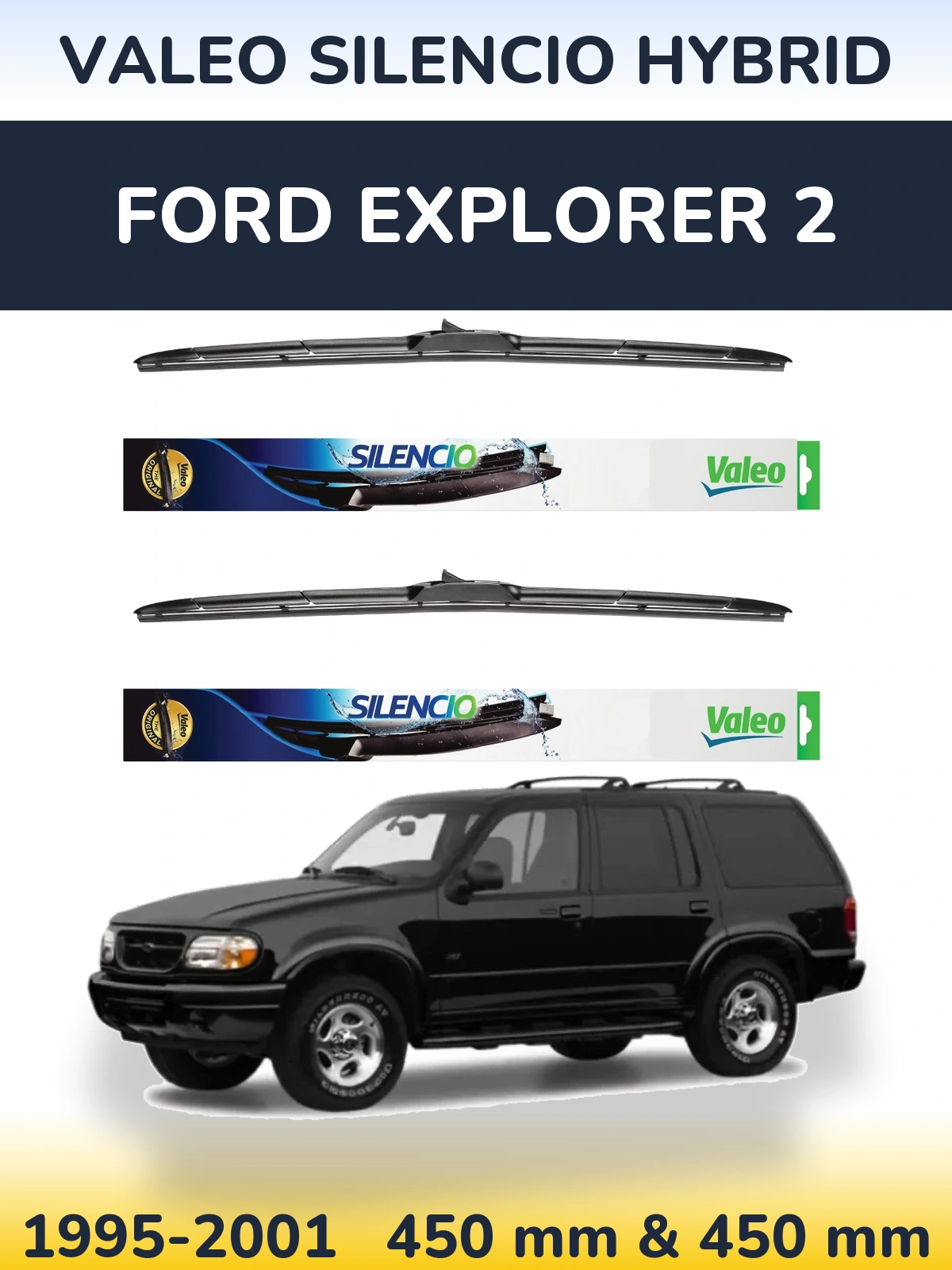 Ștergătoare Valeo Silencio Hybrid pentru Ford Explorer 2
