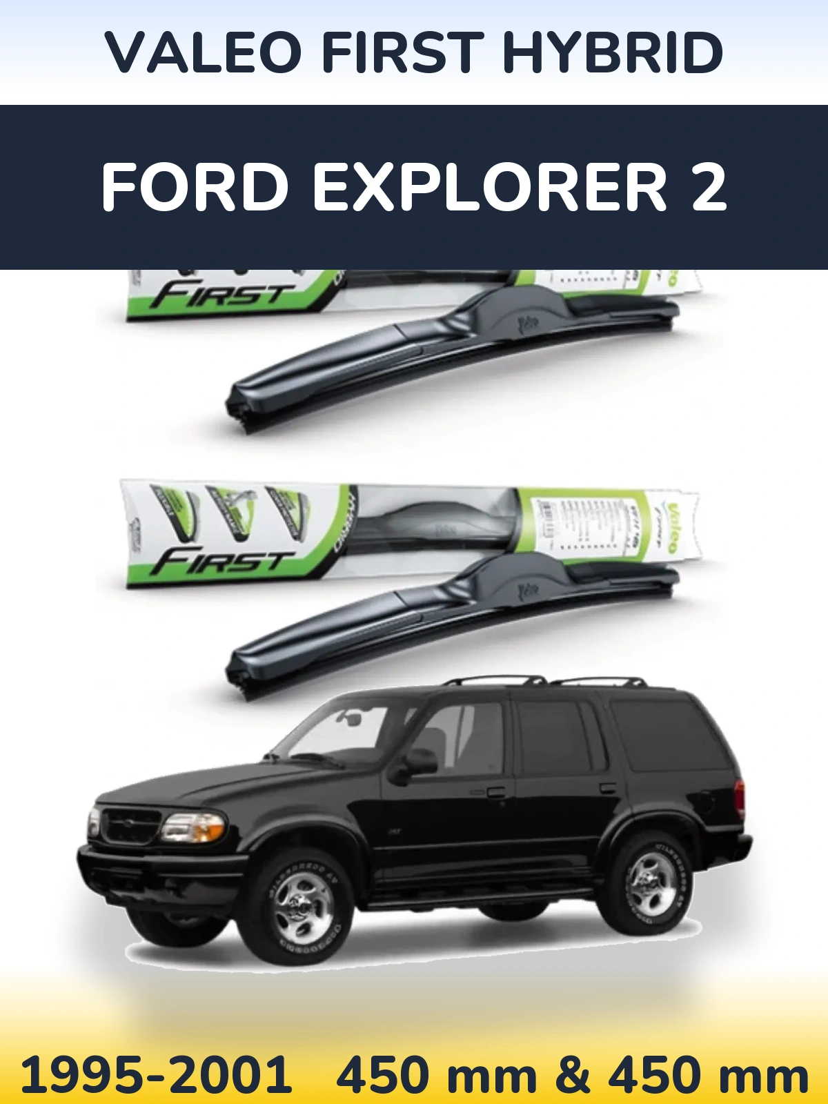 Ștergătoare Valeo First Hybrid pentru Ford Explorer 2