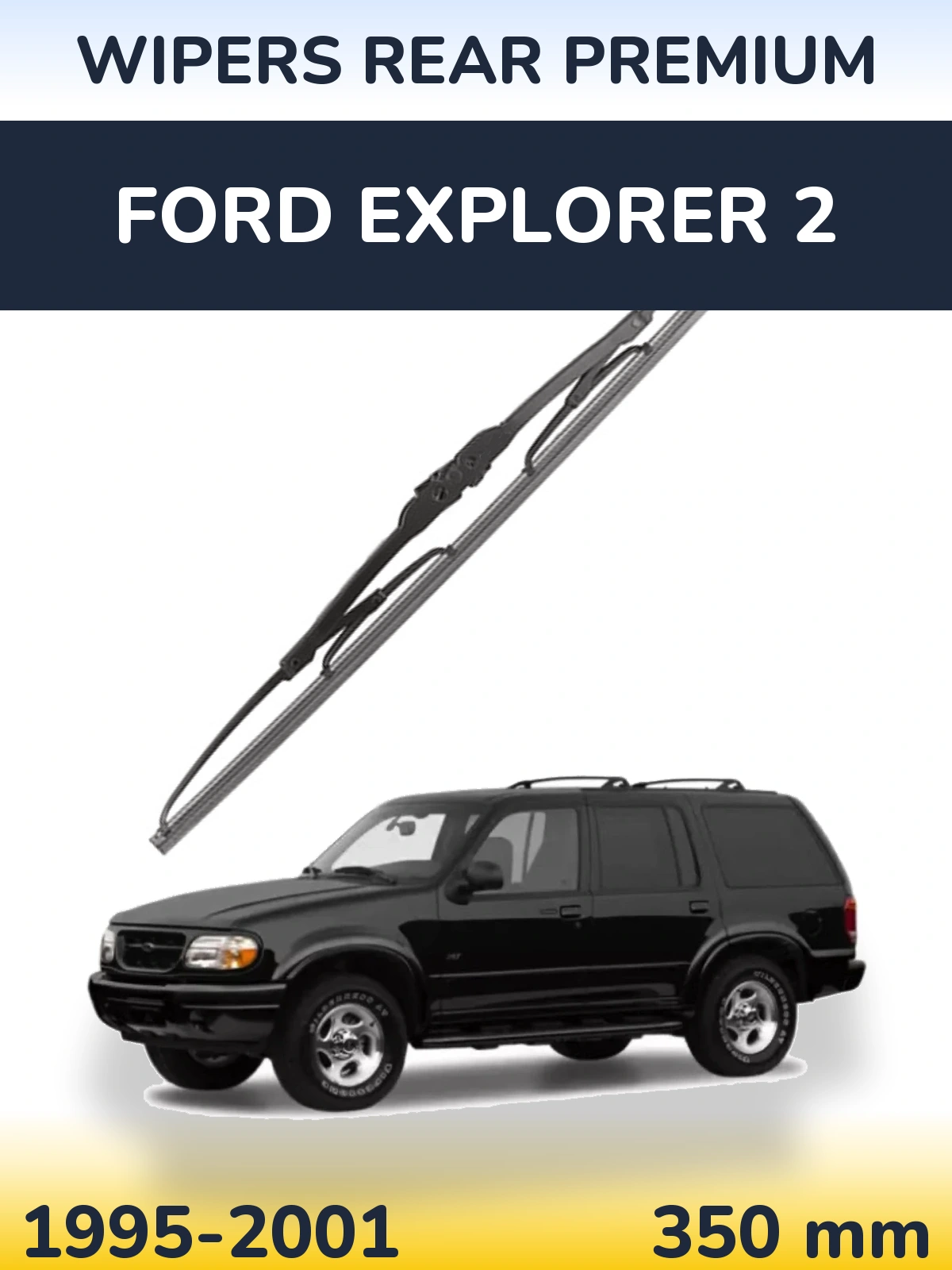 Ștergătoare WIPERS REAR PREMIUM pentru Ford Explorer 2