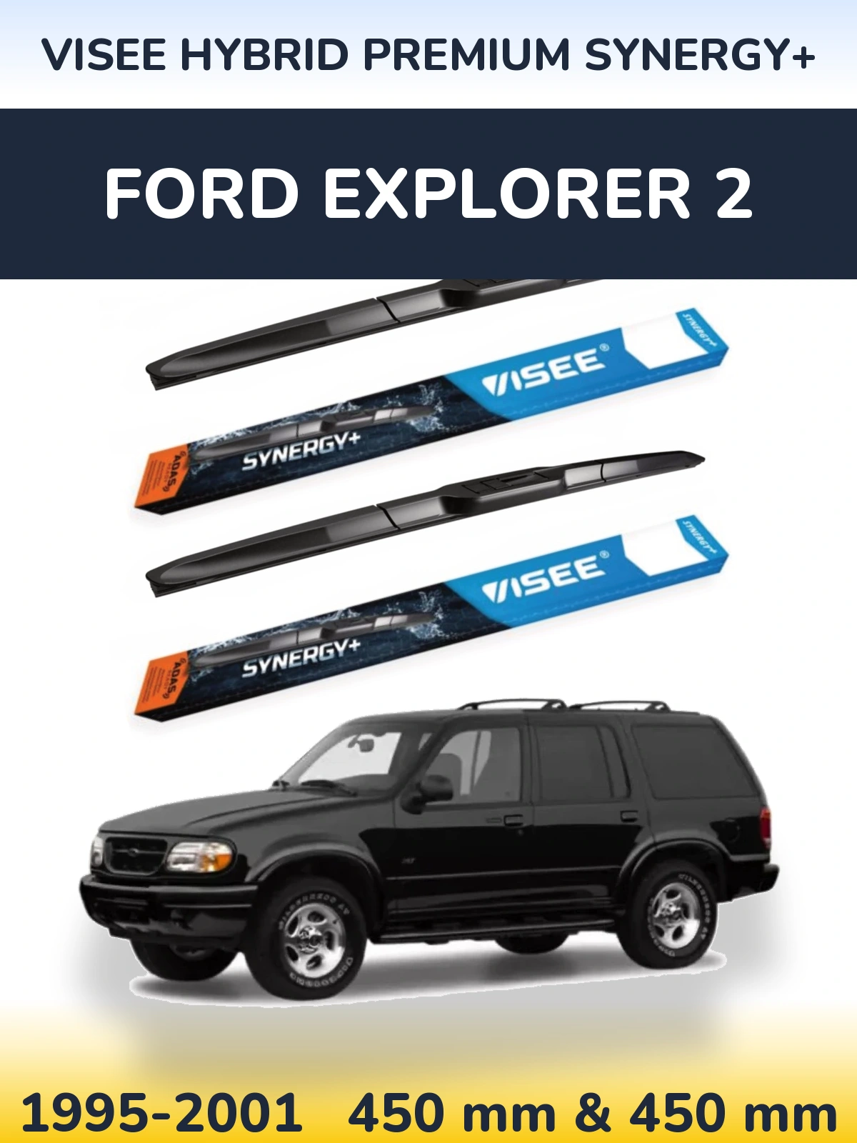 Ștergătoare VISEE HYBRID PREMIUM SYNERGY+ pentru Ford Explorer 2