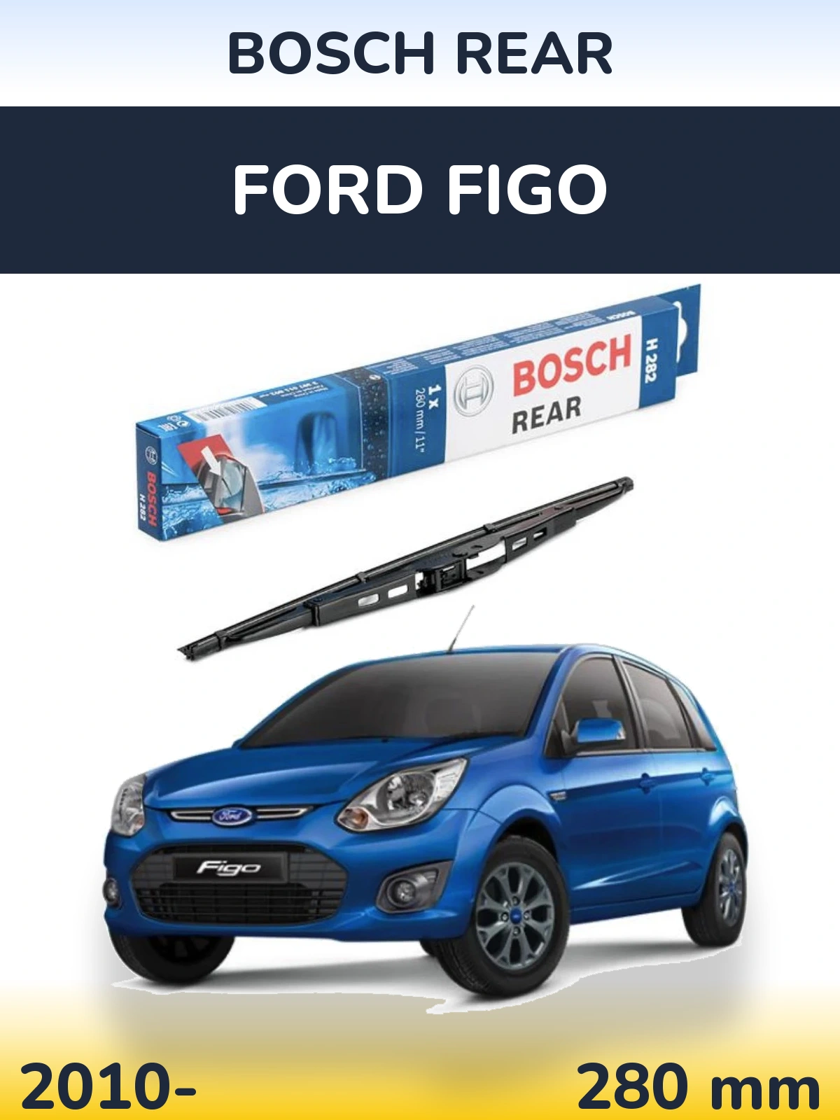 Ștergătoare BOSCH Rear pentru Ford Figo