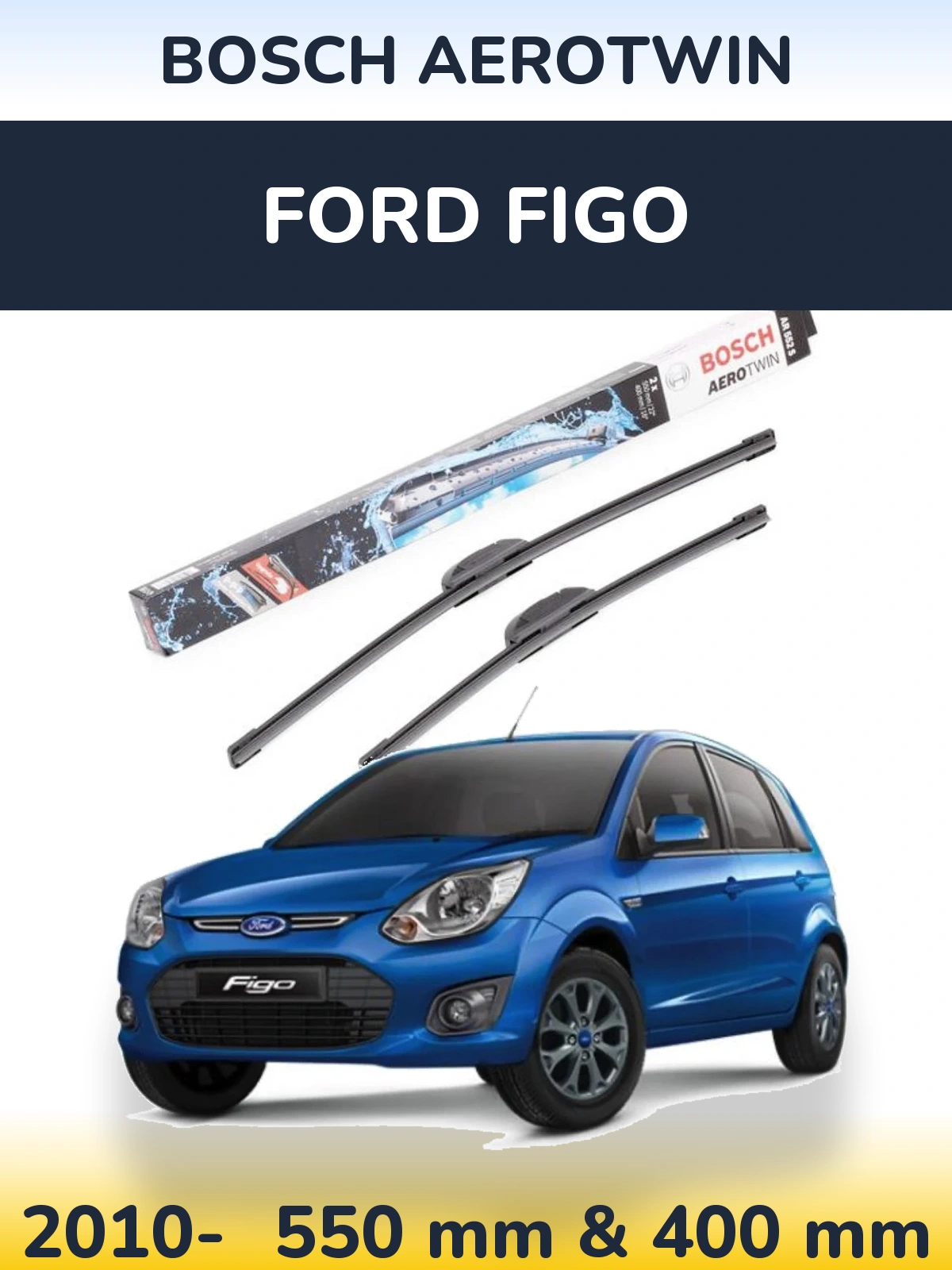 Ștergătoare BOSCH AeroTwin pentru Ford Figo
