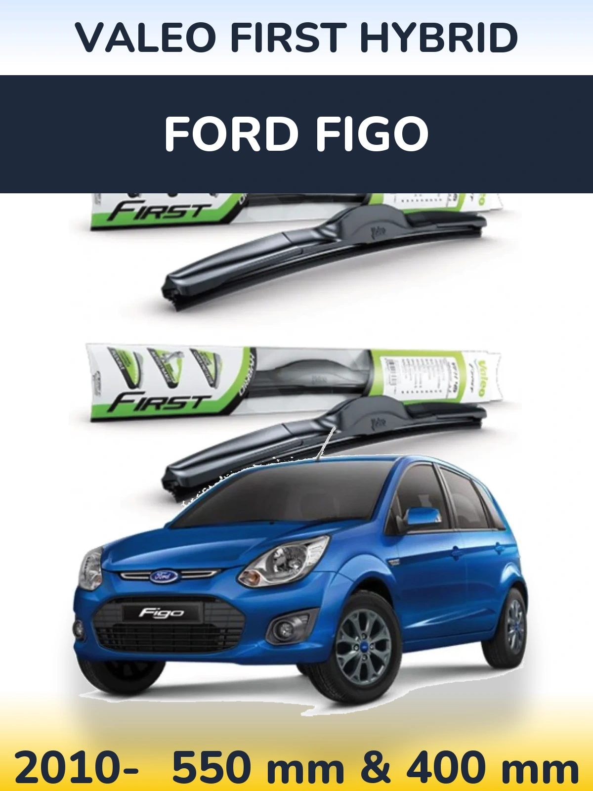Ștergătoare Valeo First Hybrid pentru Ford Figo
