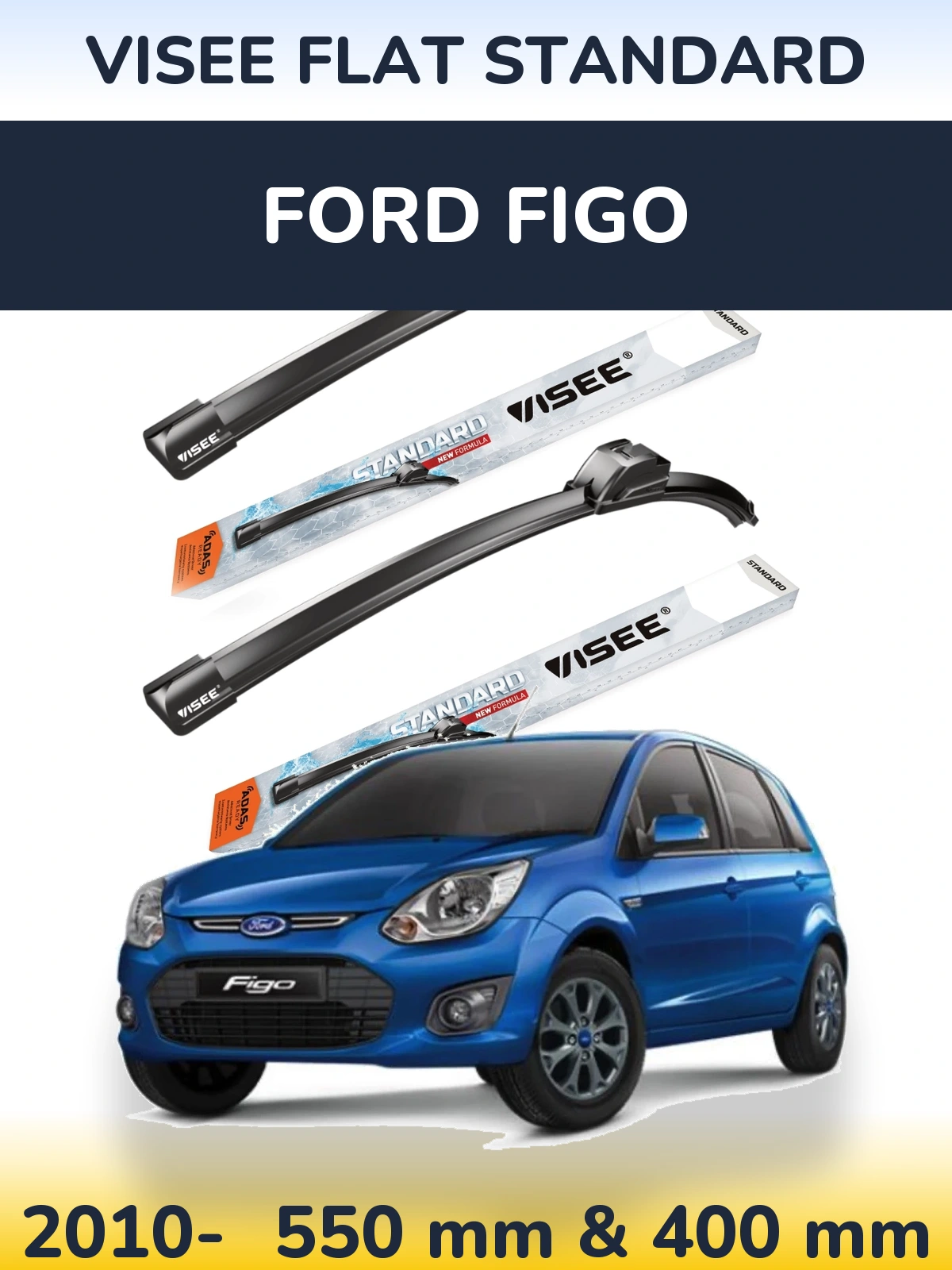 Ștergătoare VISEE FLAT STANDARD pentru Ford Figo