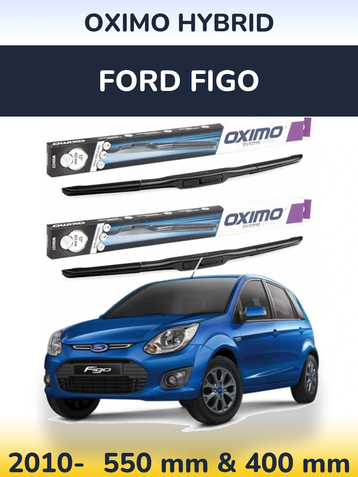 Ștergătoare Oximo Hybrid pentru Ford Figo