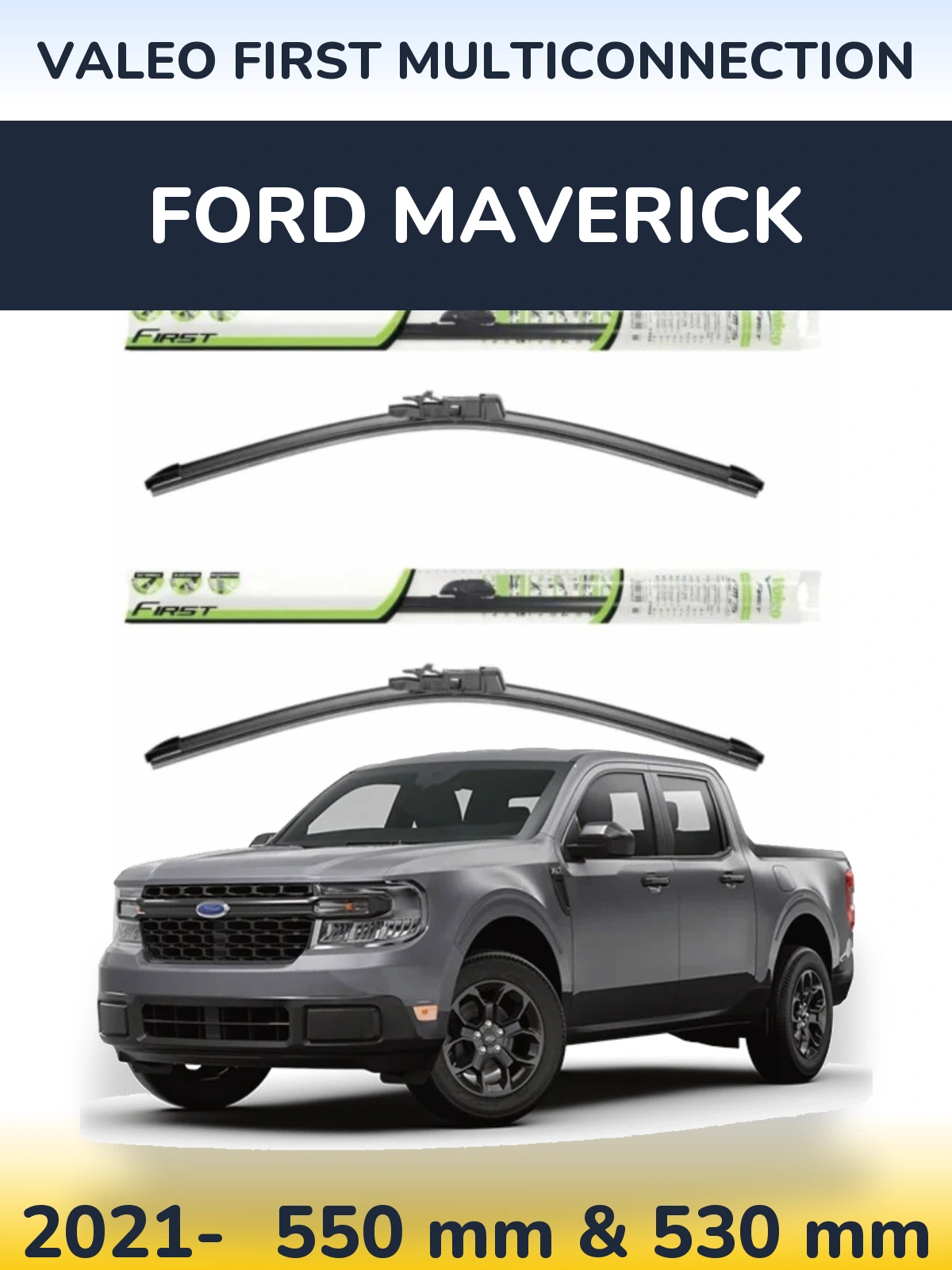 Ștergătoare Valeo First MultiConnection pentru Ford Maverick