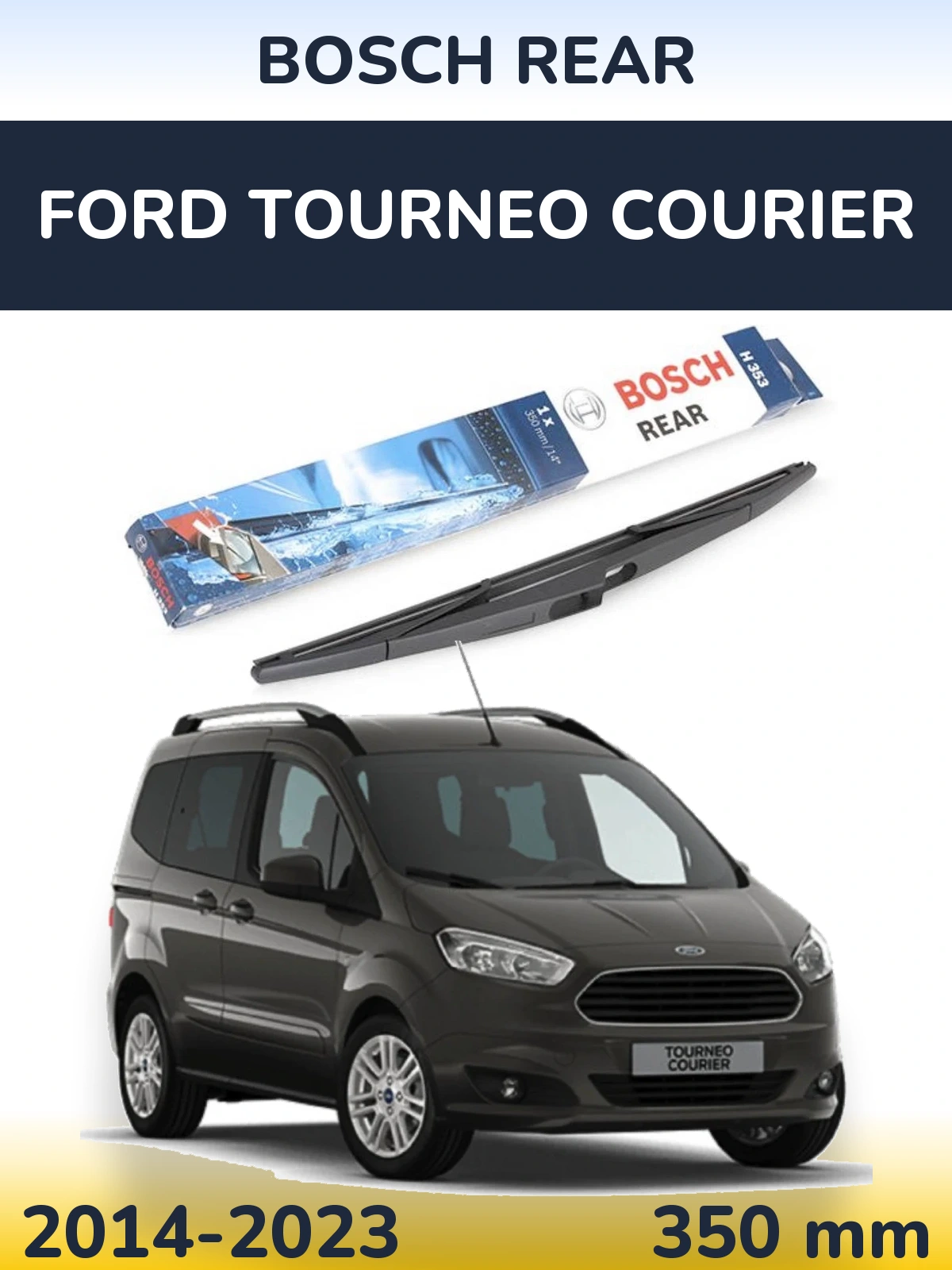 Ștergătoare BOSCH Rear pentru Ford Tourneo Courier