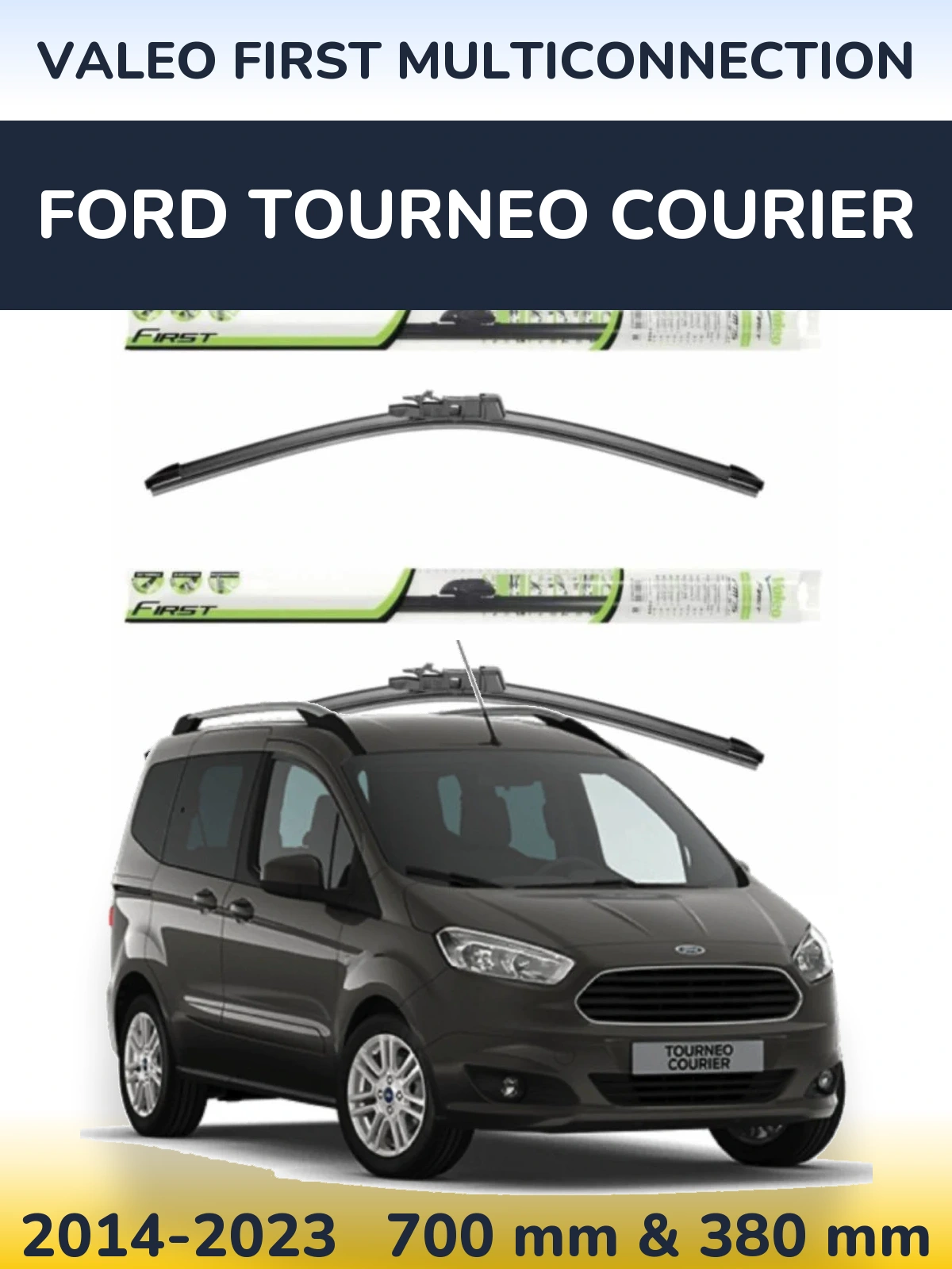 Ștergătoare Valeo First MultiConnection pentru Ford Tourneo Courier