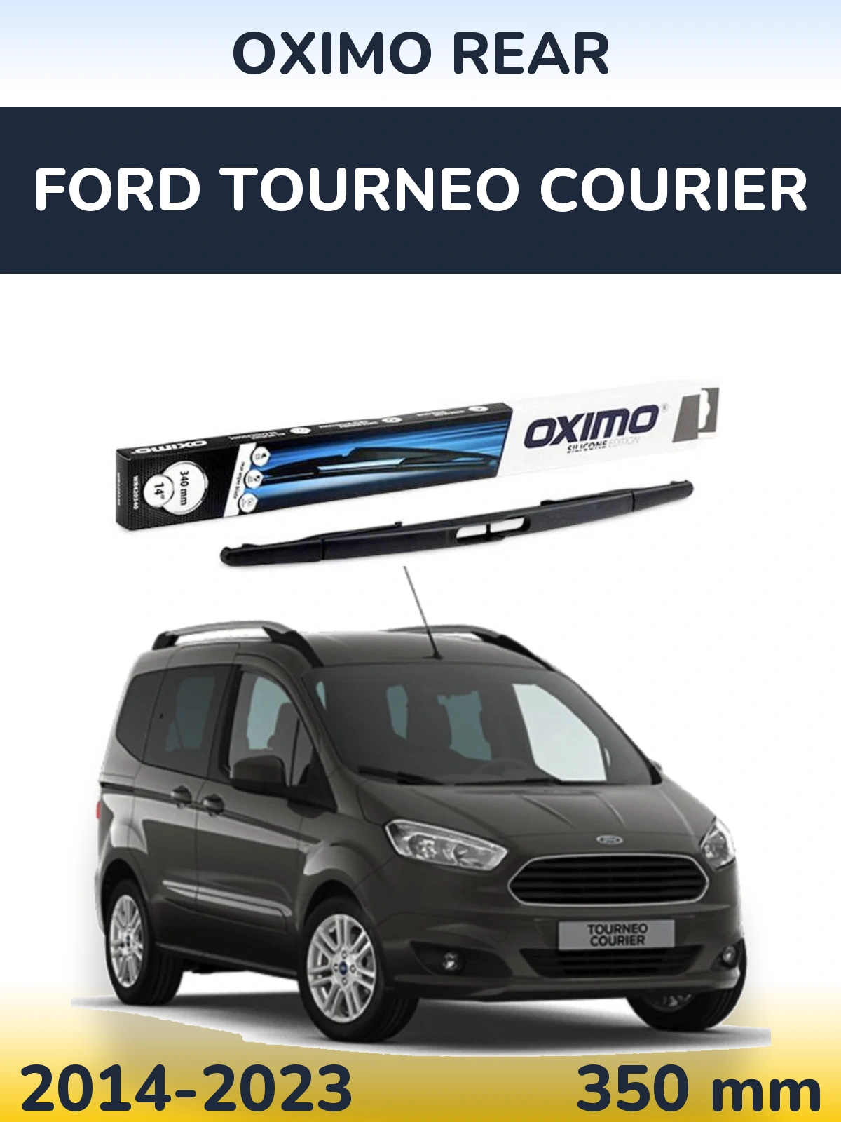Ștergătoare Oximo Rear pentru Ford Tourneo Courier