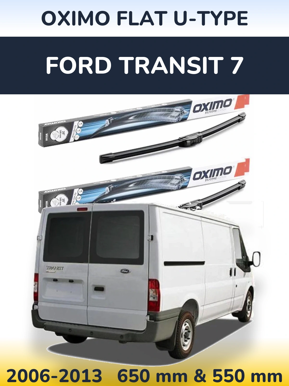 Ștergătoare Oximo Flat U-type pentru Ford Transit 7