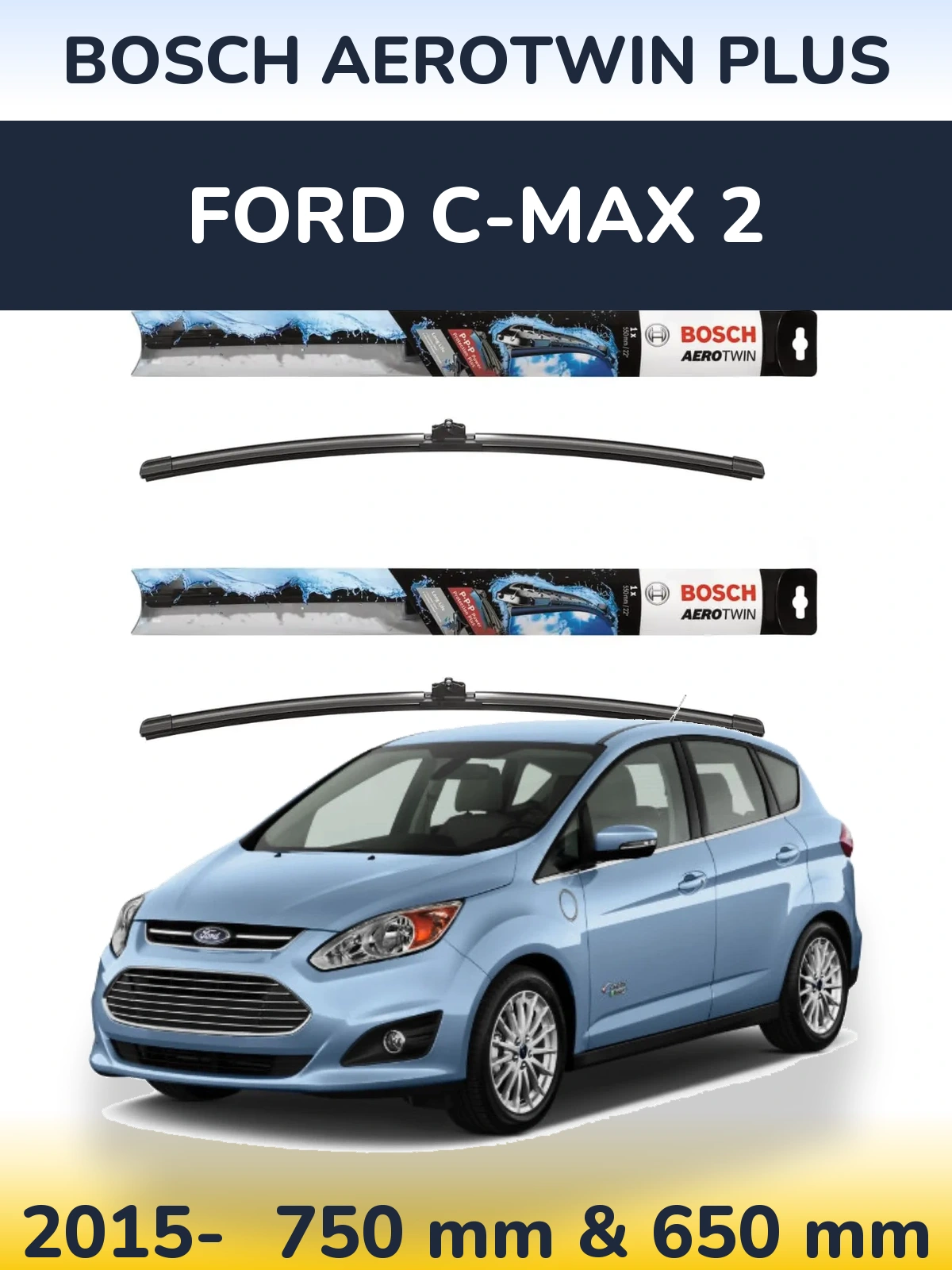Ștergătoare BOSCH AeroTwin Plus pentru Ford C-MAX 2