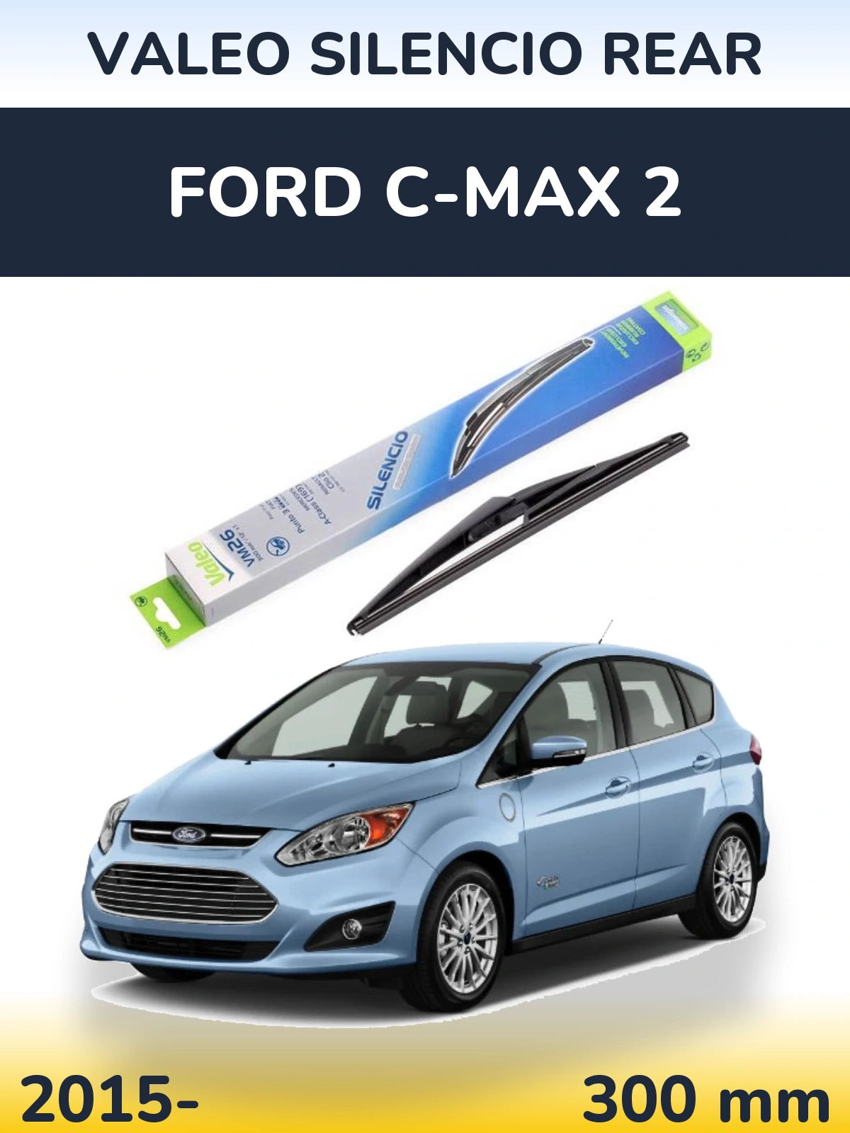 Ștergătoare Valeo Silencio Rear pentru Ford C-MAX 2
