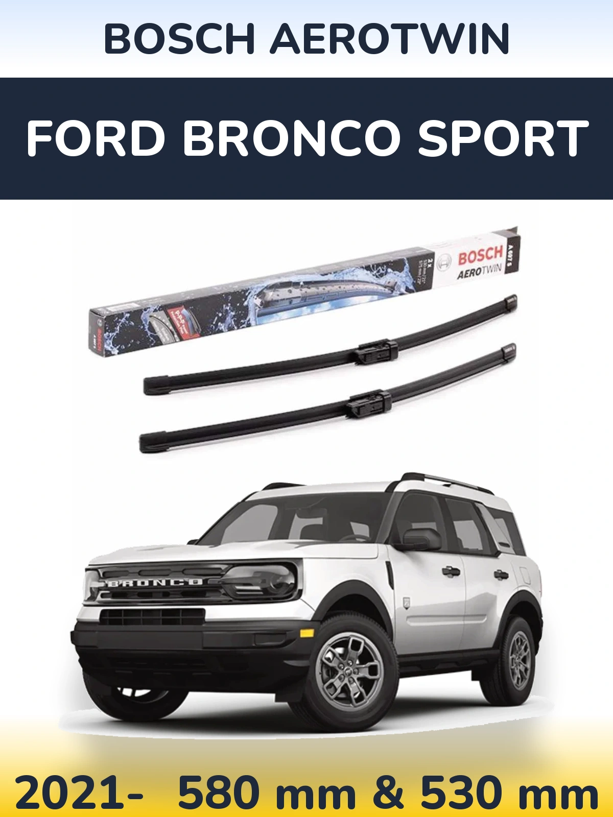 Ștergătoare BOSCH AeroTwin pentru Ford Bronco Sport