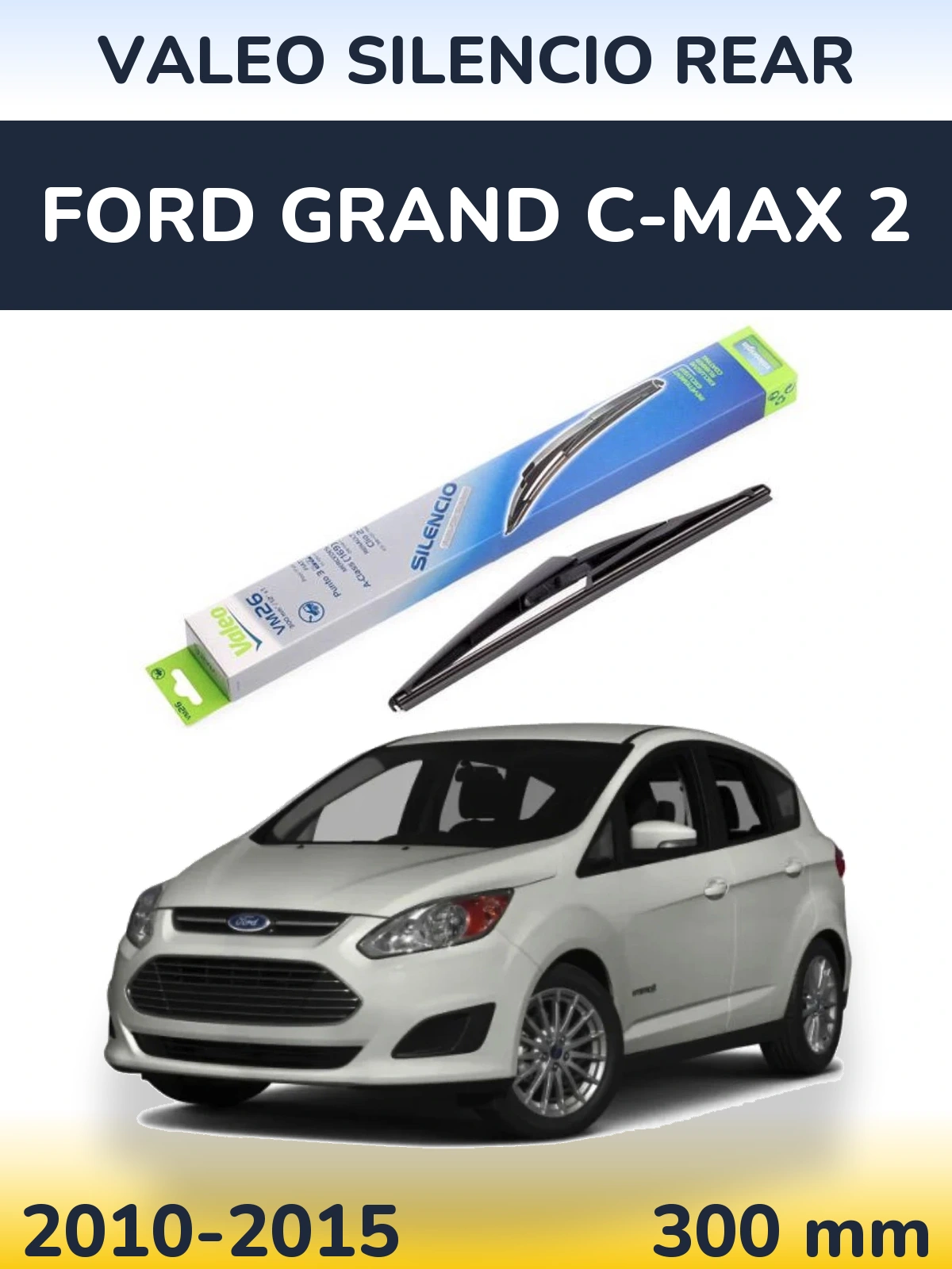 Ștergătoare Valeo Silencio Rear pentru Ford Grand C-MAX 2