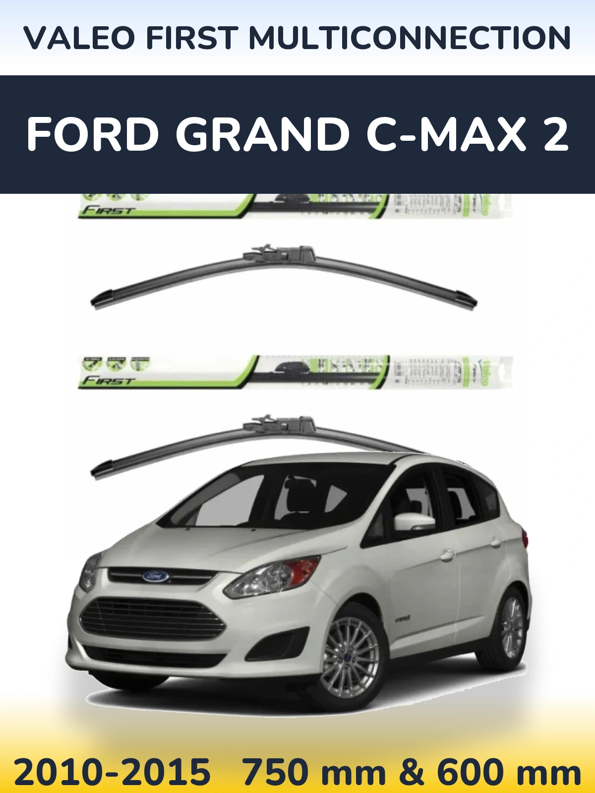 Ștergătoare Valeo First MultiConnection pentru Ford Grand C-MAX 2