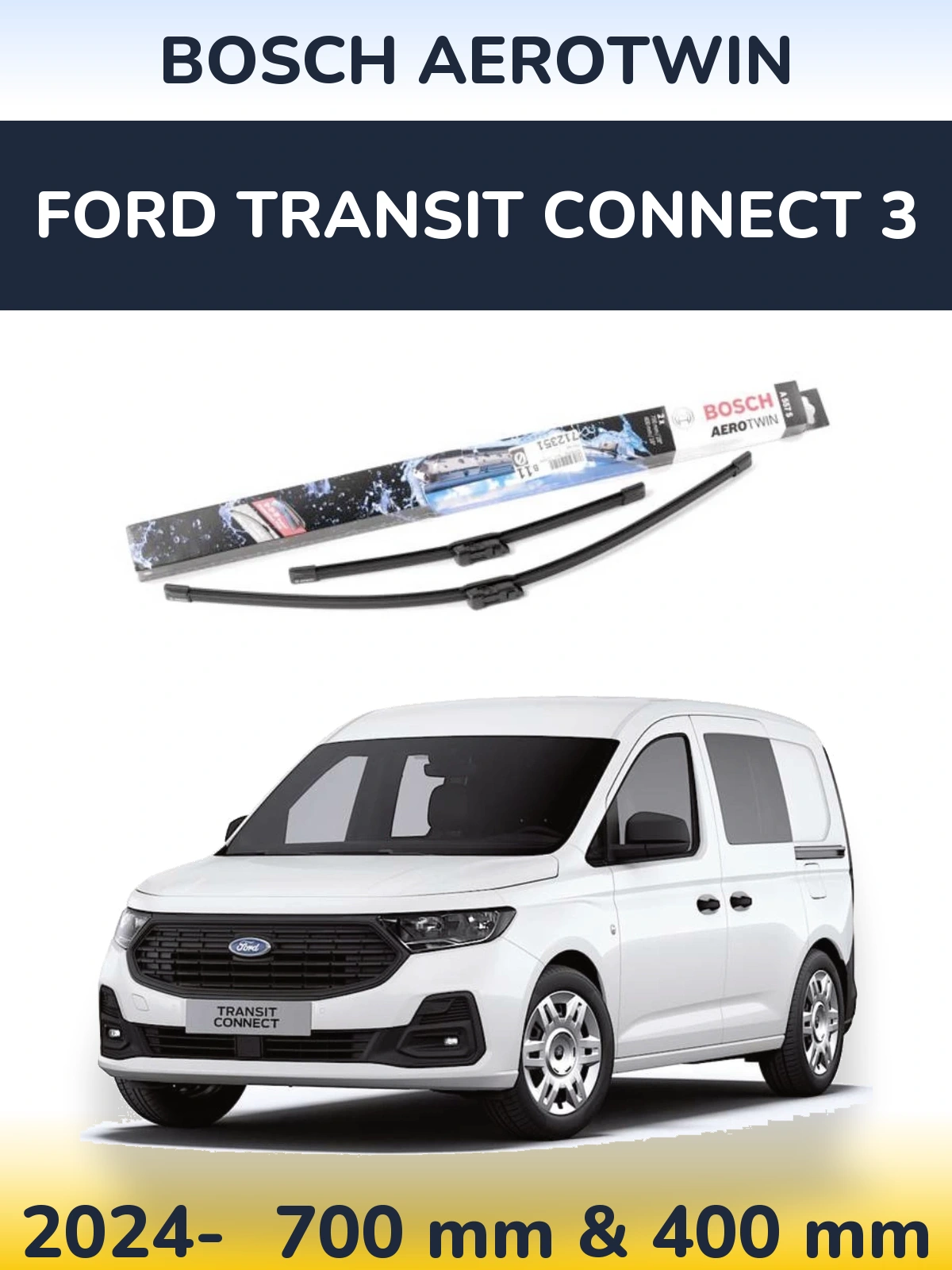 Ștergătoare BOSCH AeroTwin pentru Ford Transit Connect 3