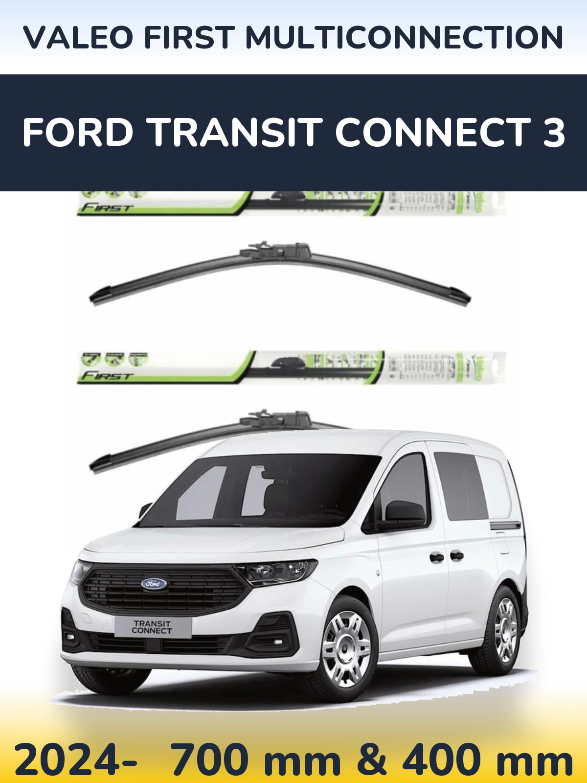 Ștergătoare Valeo First MultiConnection pentru Ford Transit Connect 3