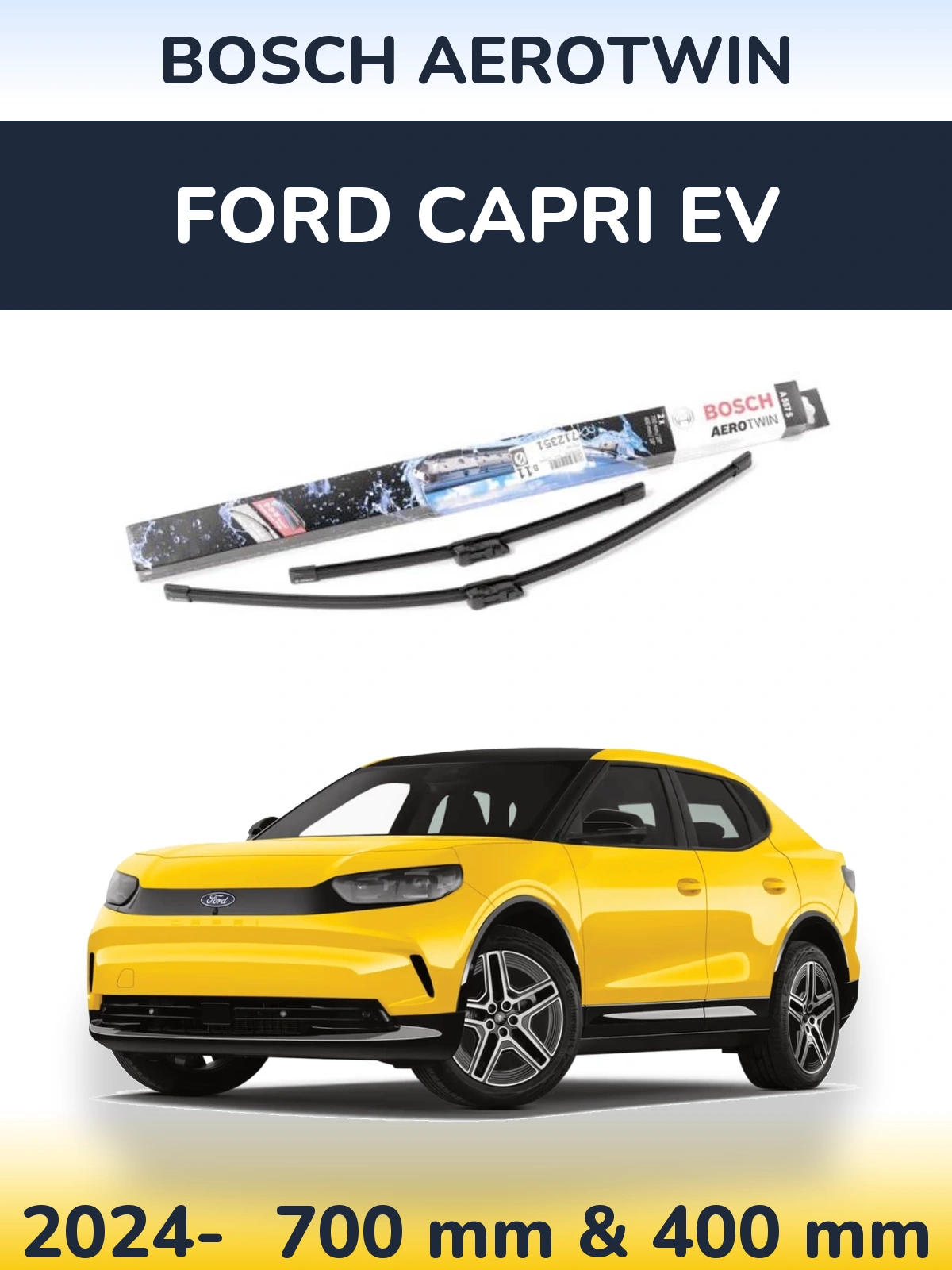 Ștergătoare BOSCH AeroTwin pentru Ford Capri EV