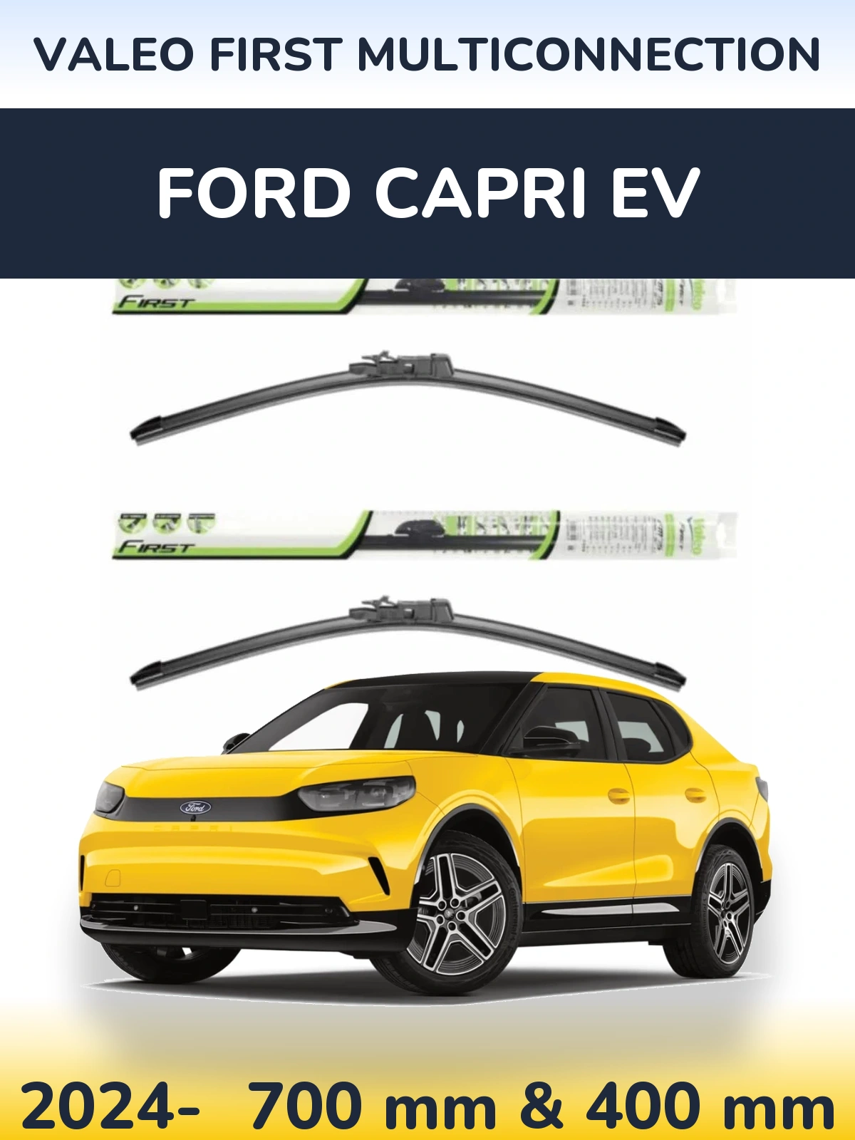 Ștergătoare Valeo First MultiConnection pentru Ford Capri EV