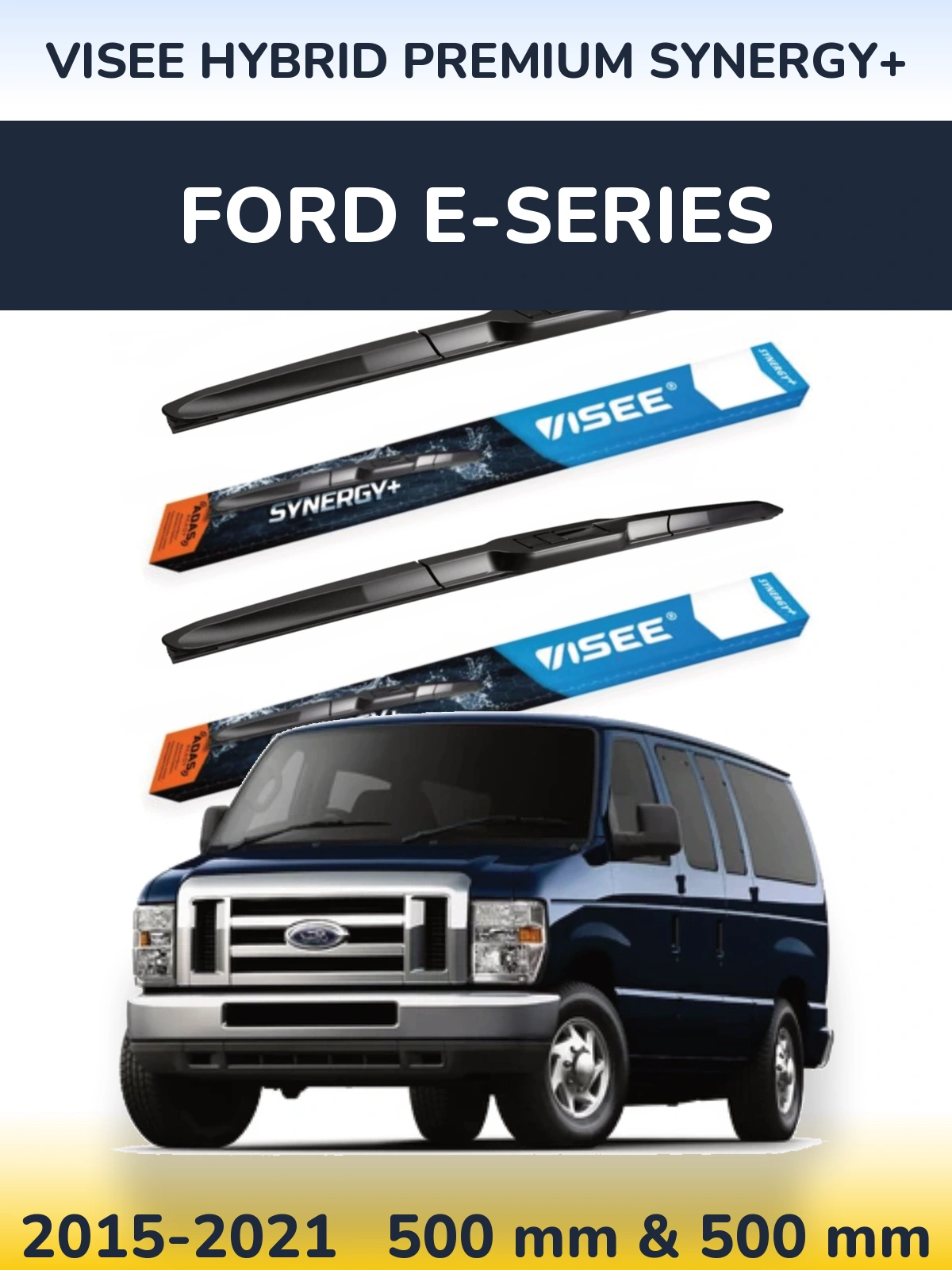 Комплект передних дворников VISEE HYBRID PREMIUM SYNERGY+ 500 & 500 мм для Ford E-series 2015-2021