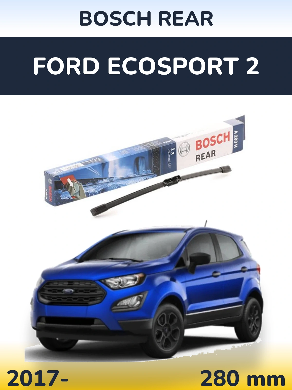 Ștergătoare BOSCH Rear pentru Ford EcoSport 2