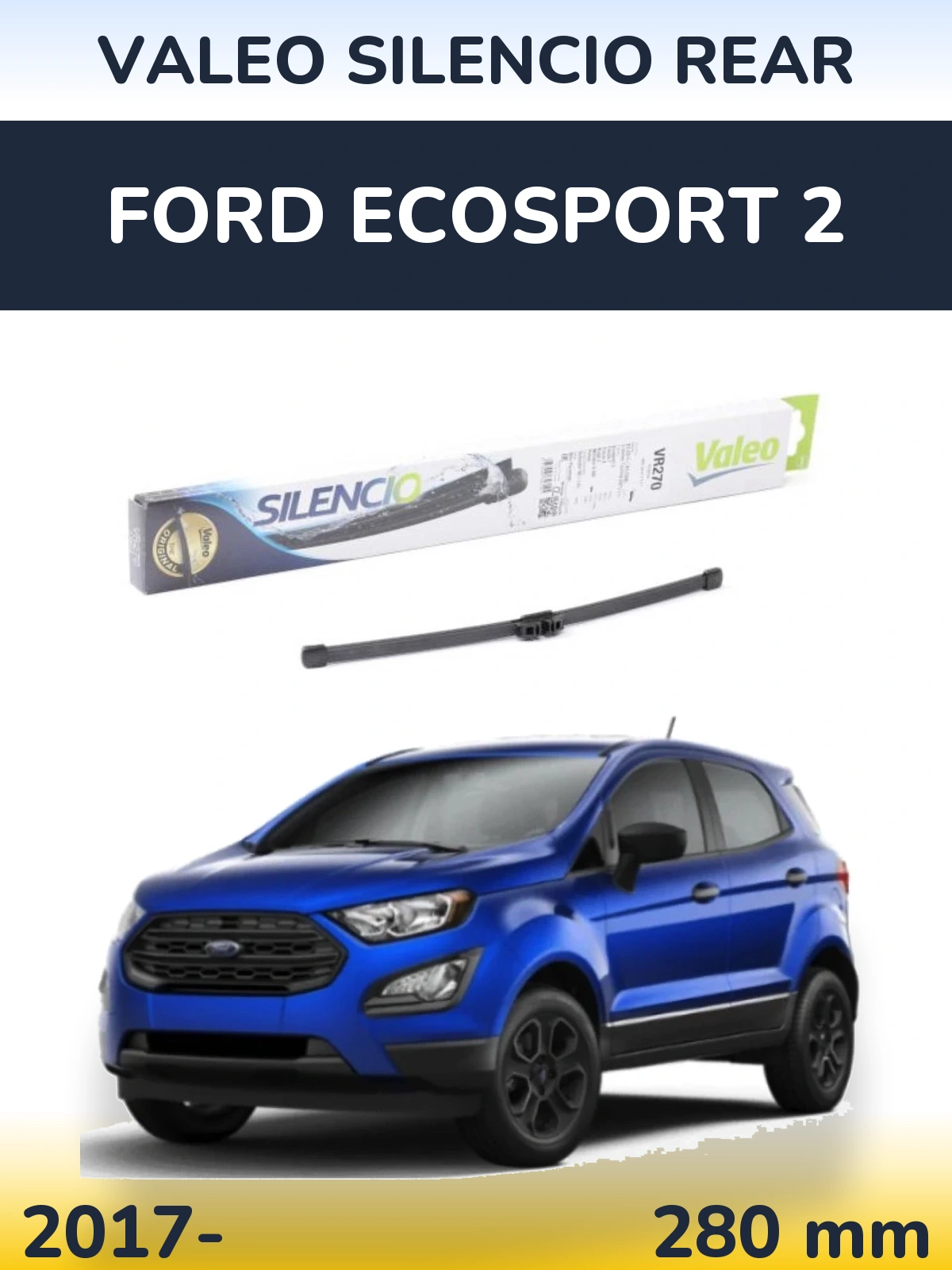 Ștergătoare Valeo Silencio Rear pentru Ford EcoSport 2