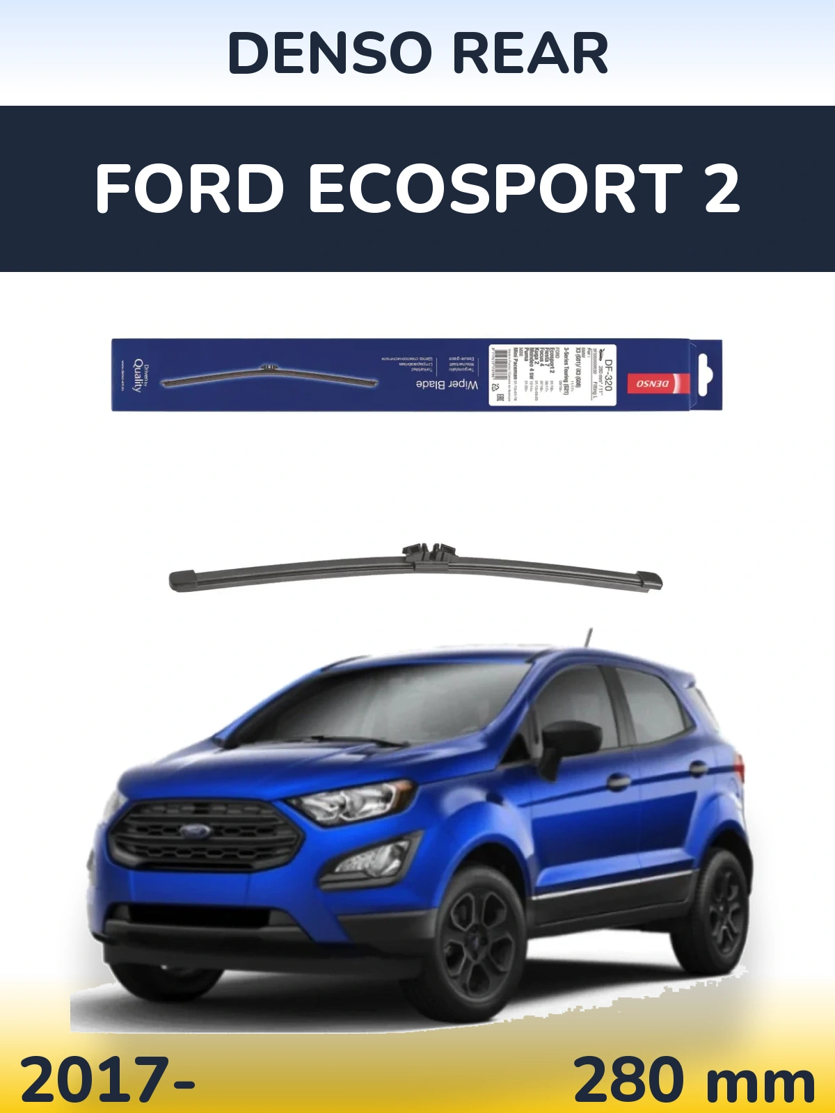 Ștergătoare Denso Rear pentru Ford EcoSport 2