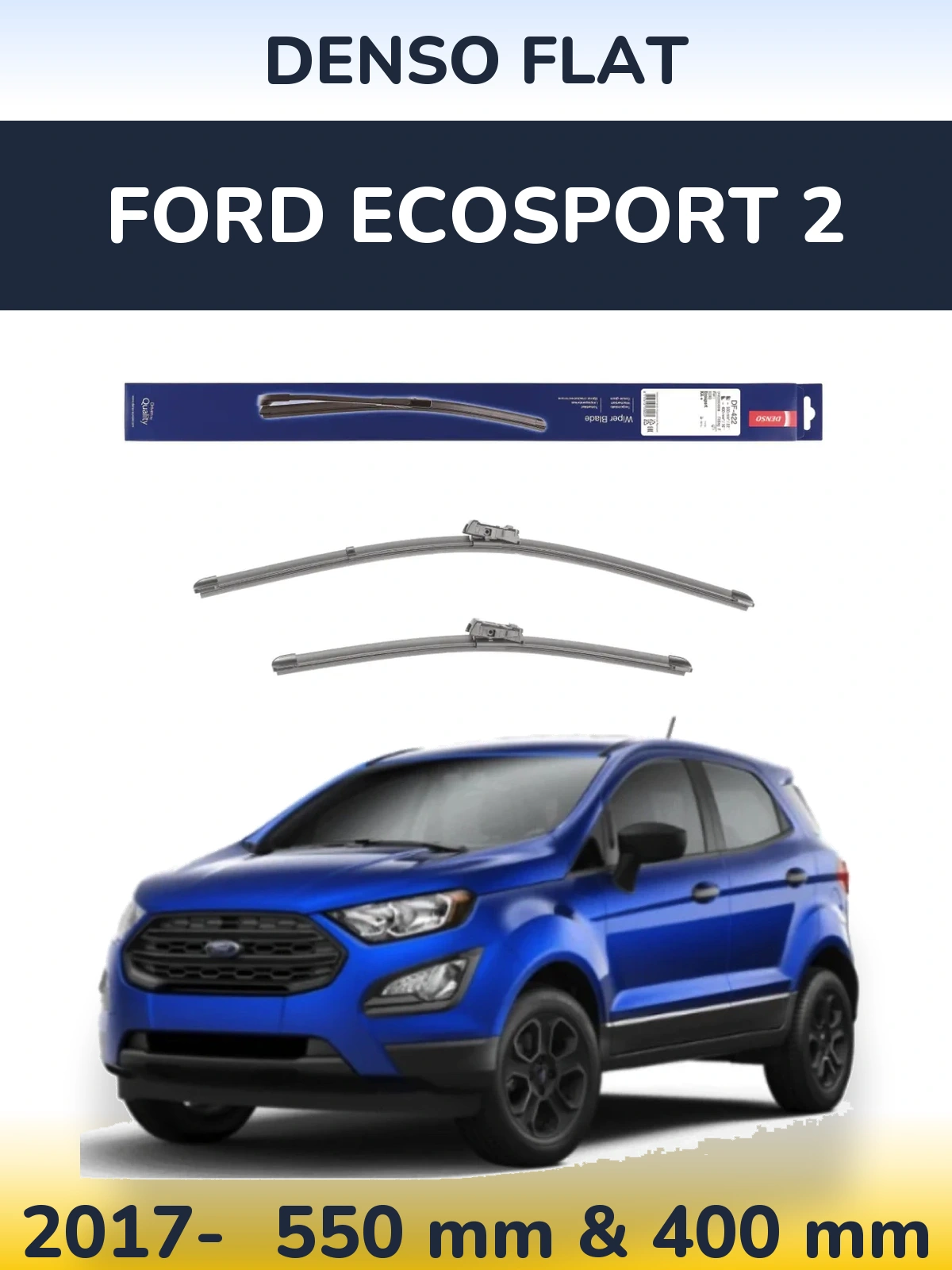 Ștergătoare Denso Flat pentru Ford EcoSport 2