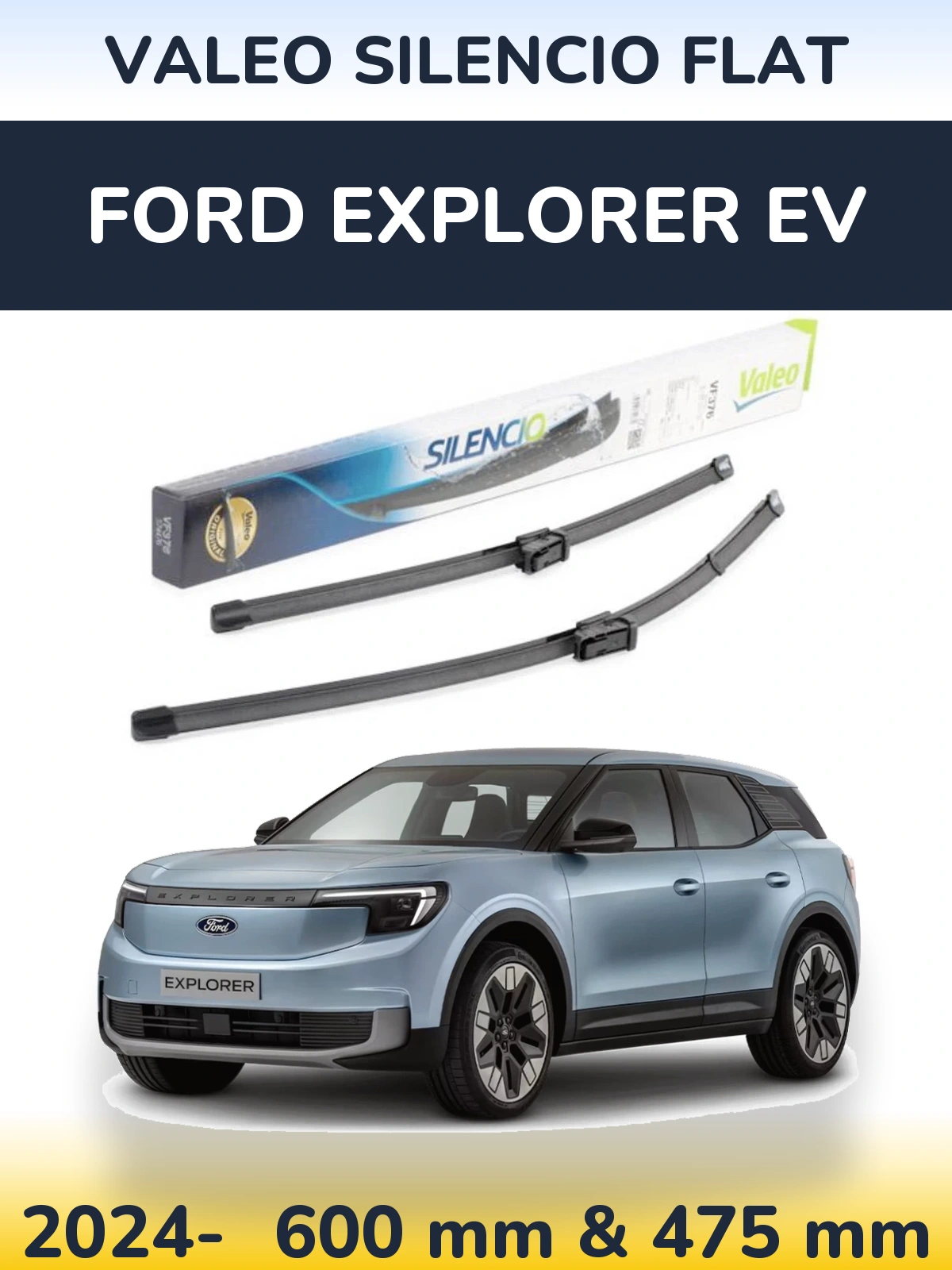 Ștergătoare Valeo Silencio Flat pentru Ford Explorer EV