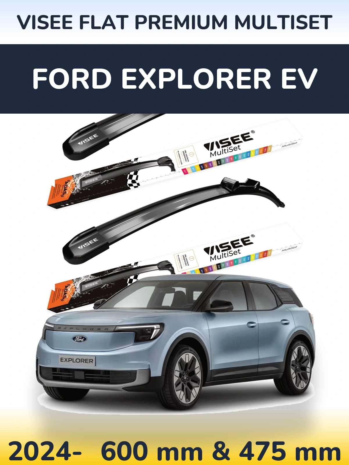Ștergătoare VISEE FLAT PREMIUM MultiSet pentru Ford Explorer EV