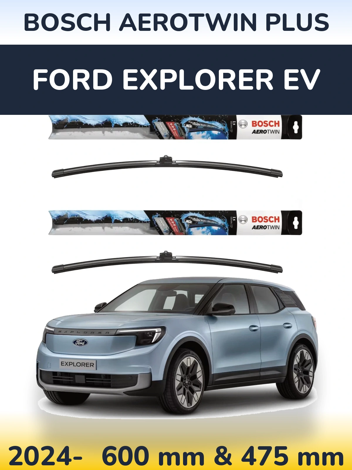Ștergătoare BOSCH AeroTwin Plus pentru Ford Explorer EV