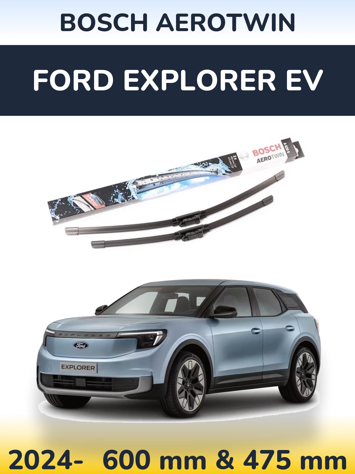Ștergătoare BOSCH AeroTwin pentru Ford Explorer EV