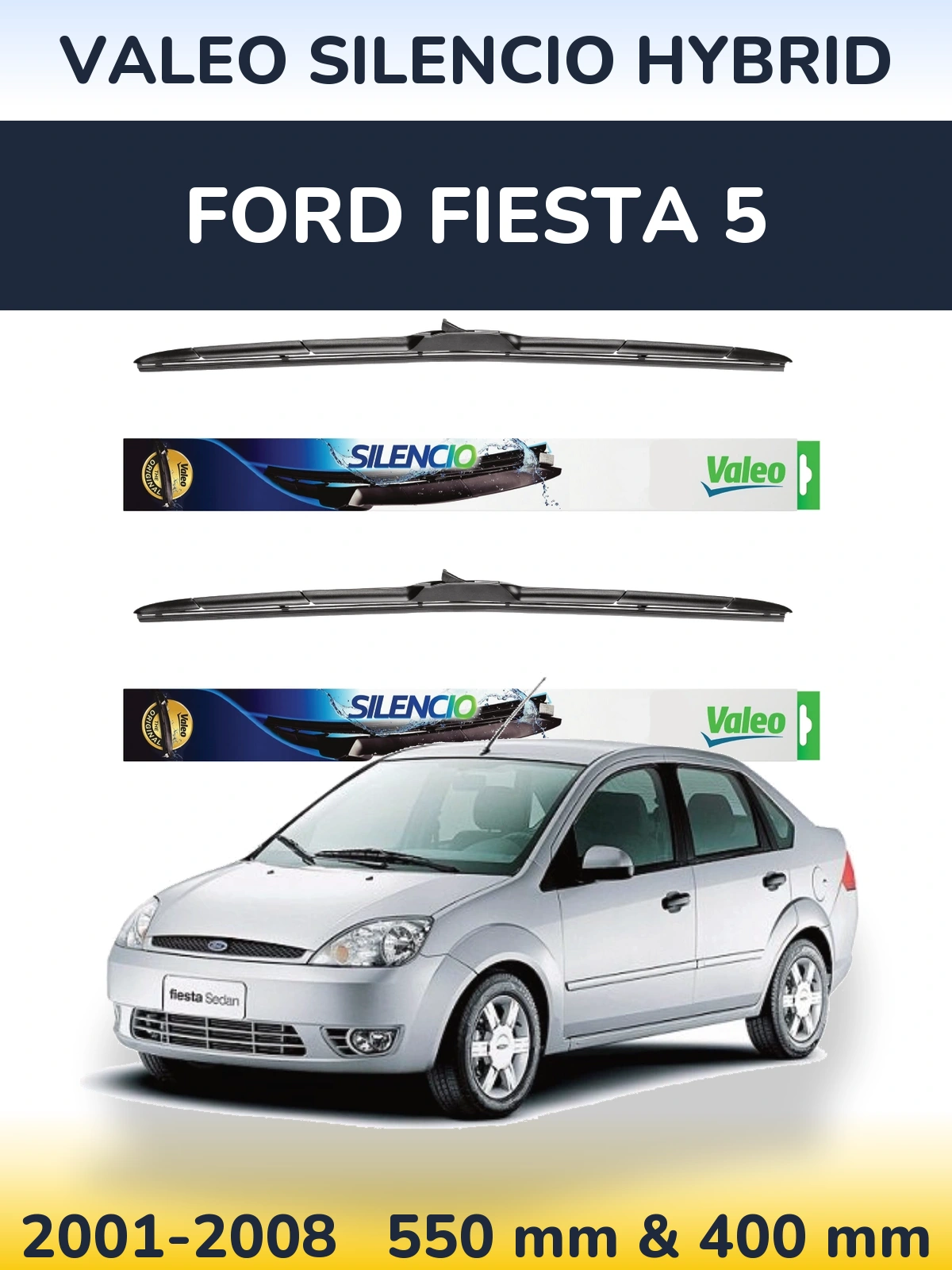 Ștergătoare Valeo Silencio Hybrid pentru Ford Fiesta 5