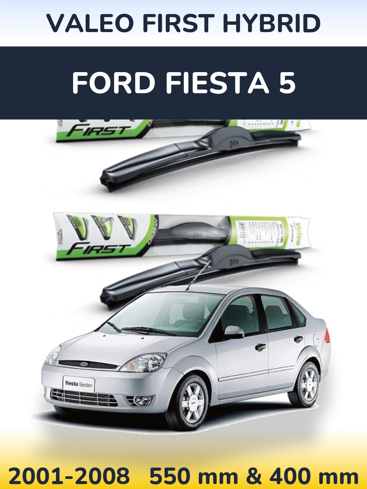 Ștergătoare Valeo First Hybrid pentru Ford Fiesta 5