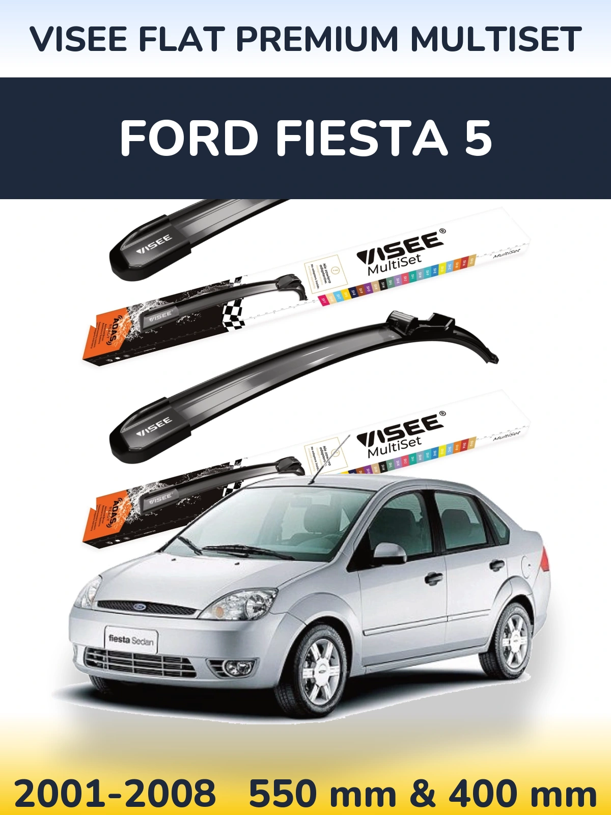 Ștergătoare VISEE FLAT PREMIUM MultiSet pentru Ford Fiesta 5
