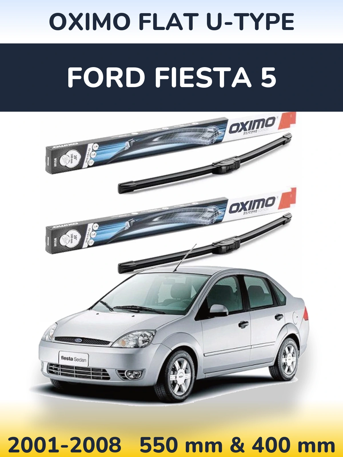 Ștergătoare Oximo Flat U-type pentru Ford Fiesta 5
