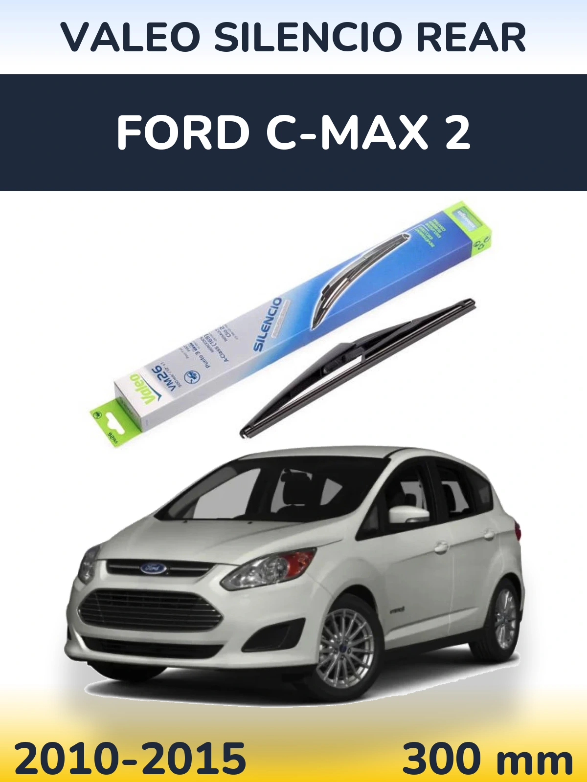 Ștergătoare Valeo Silencio Rear pentru Ford C-MAX 2