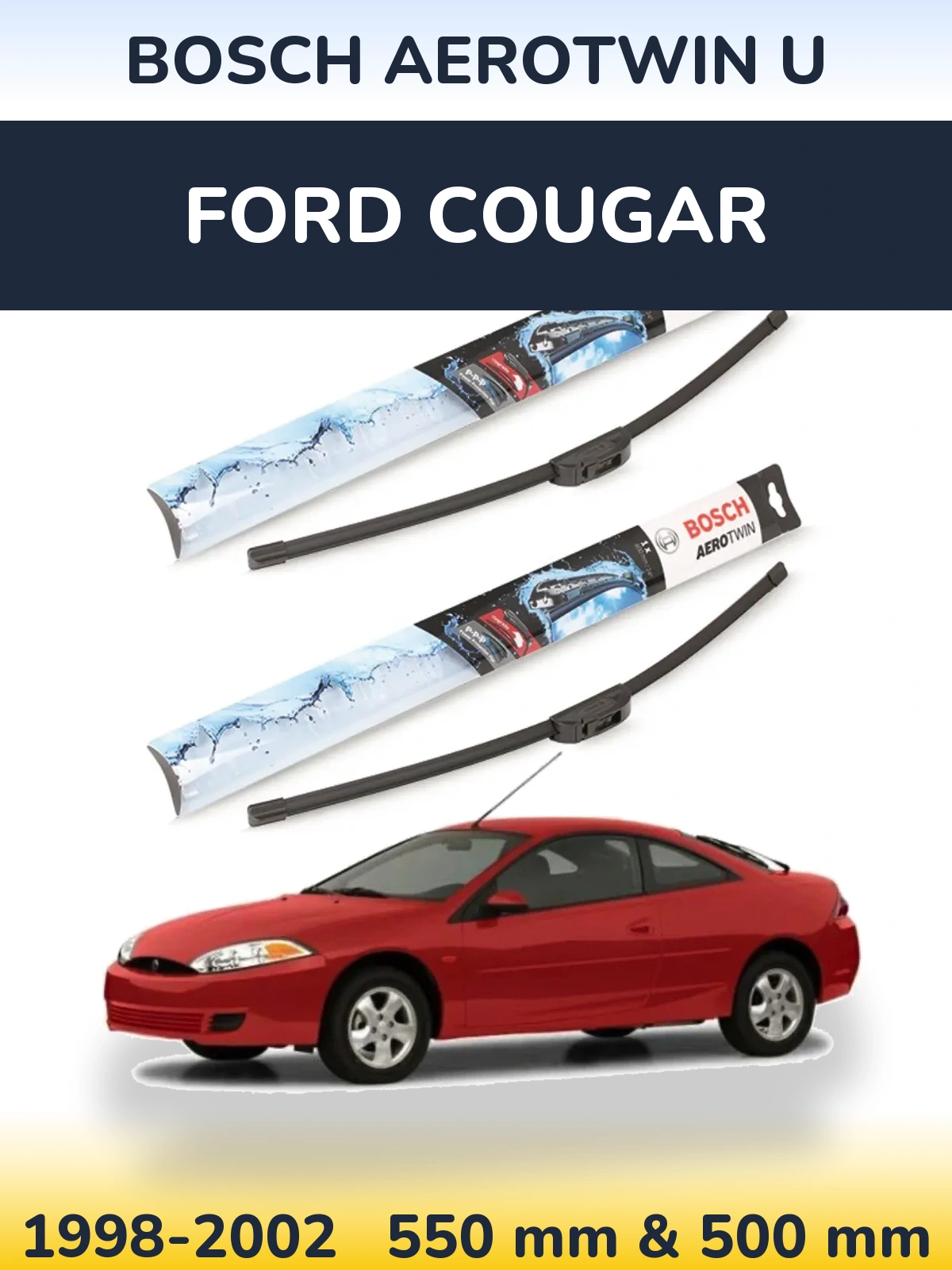 Ștergătoare BOSCH AeroTwin U pentru Ford Cougar
