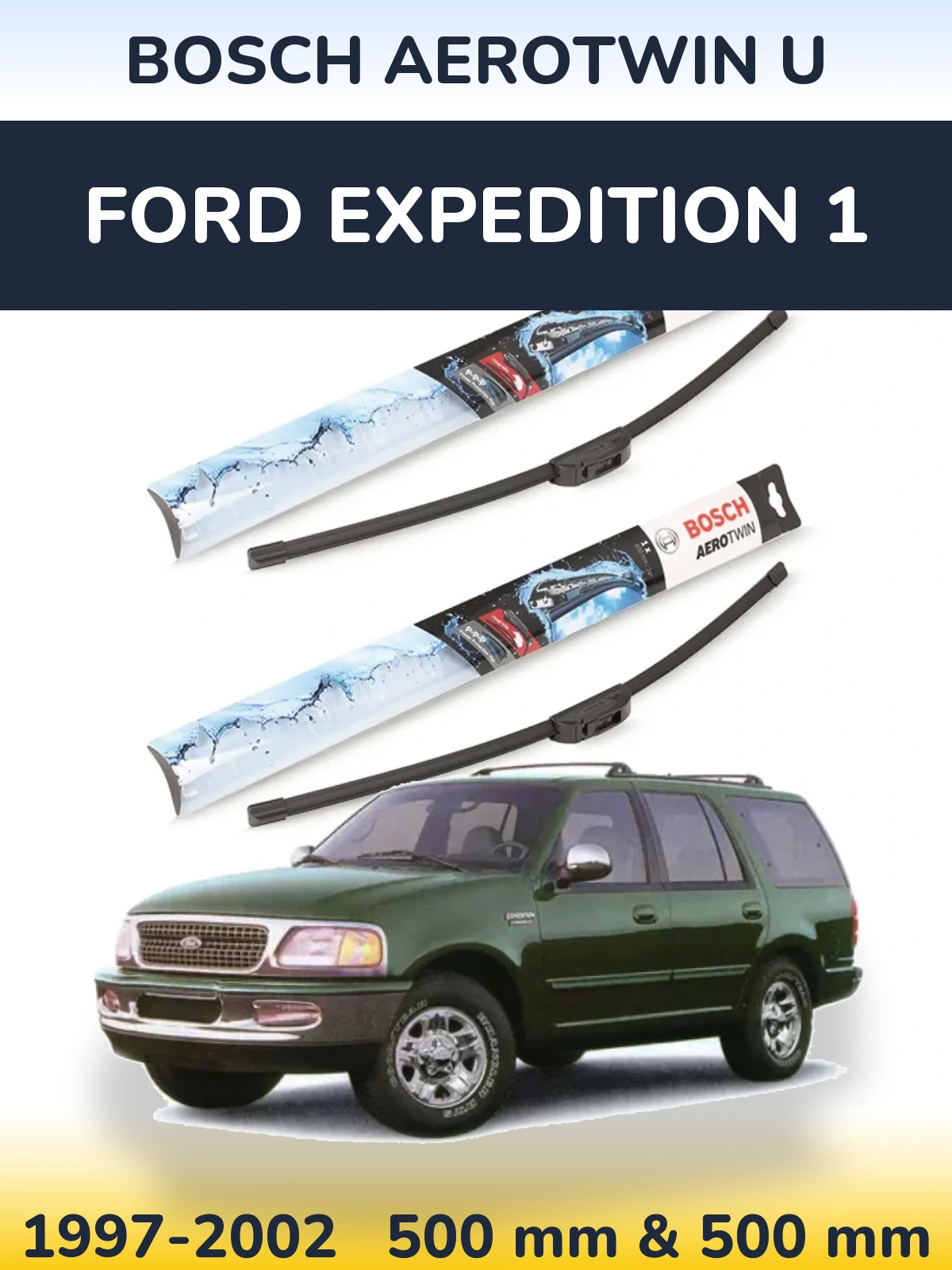 Ștergătoare BOSCH AeroTwin U pentru Ford Expedition 1