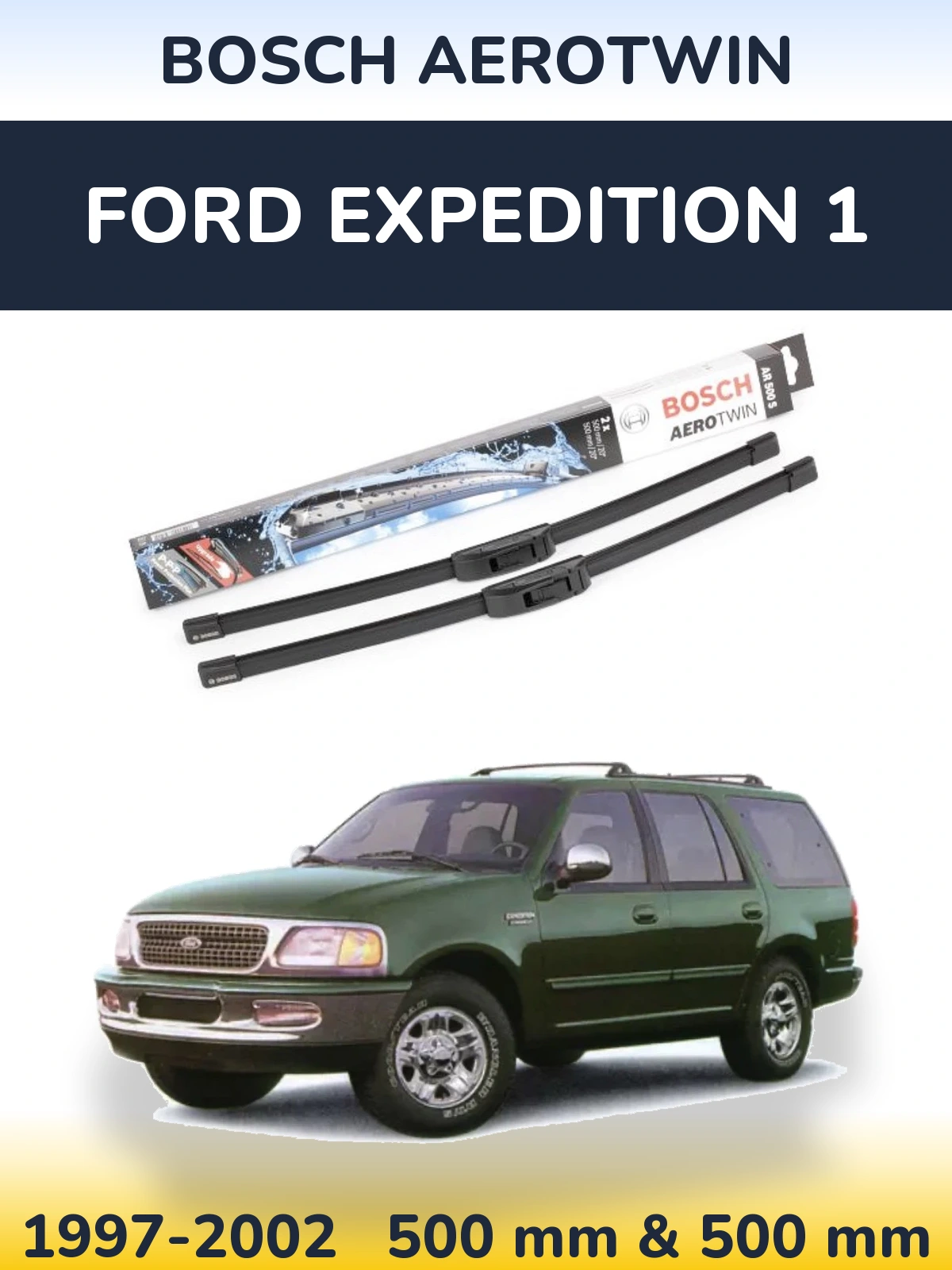 Ștergătoare BOSCH AeroTwin pentru Ford Expedition 1