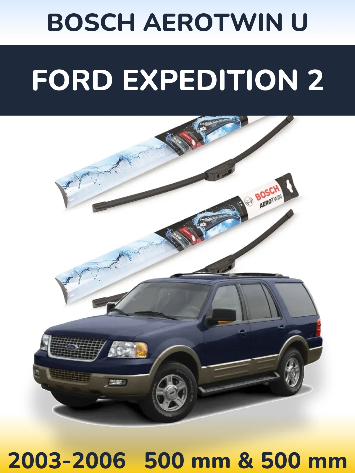 Ștergătoare BOSCH AeroTwin U pentru Ford Expedition 2