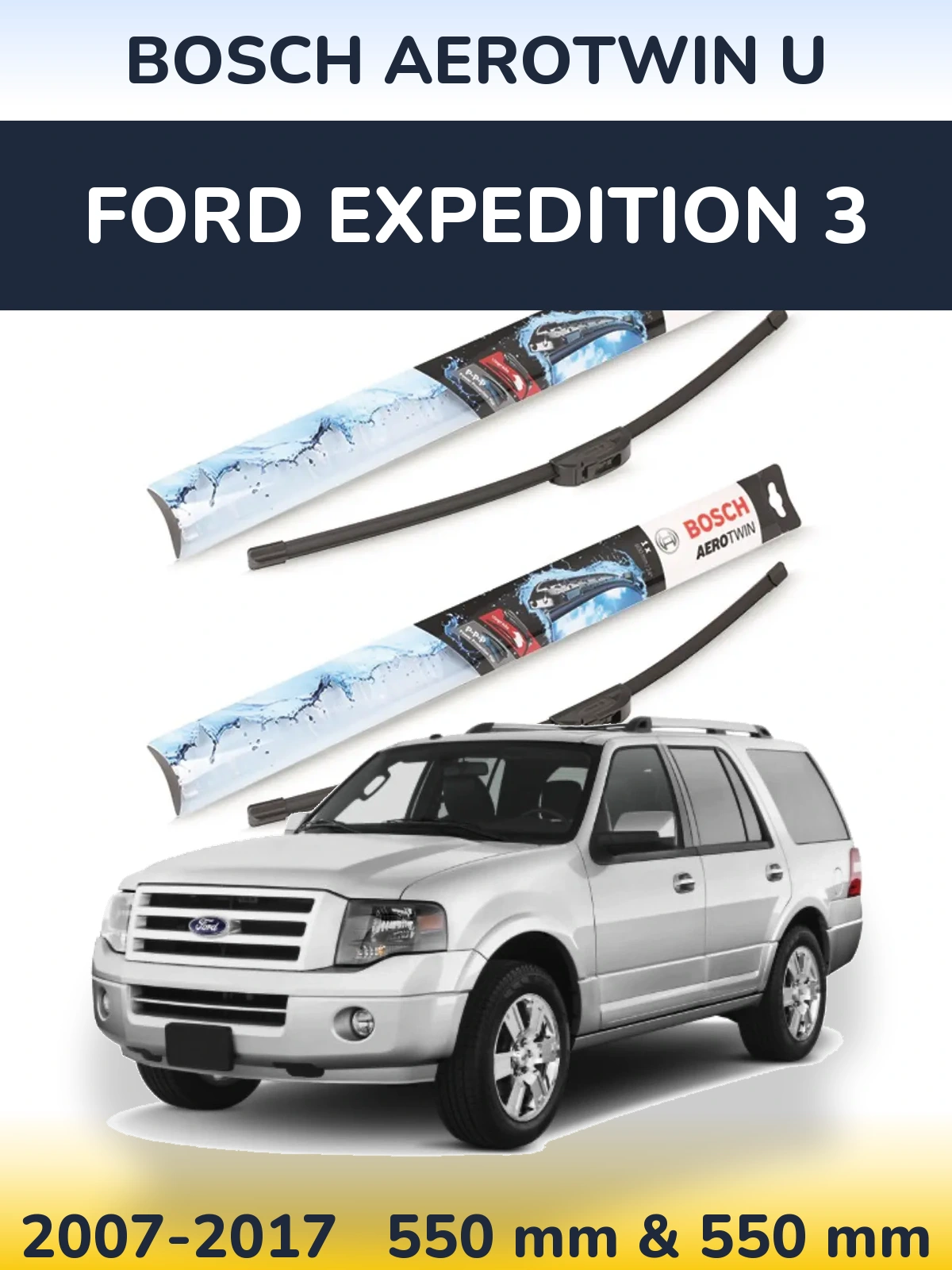 Ștergătoare BOSCH AeroTwin U pentru Ford Expedition 3
