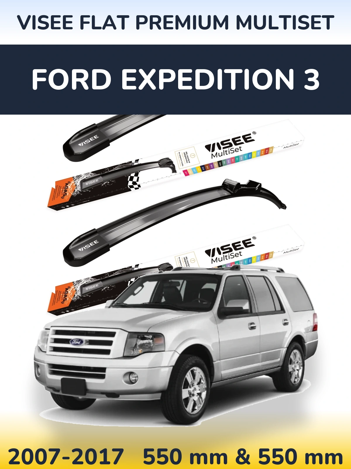 Ștergătoare VISEE FLAT PREMIUM MultiSet pentru Ford Expedition 3