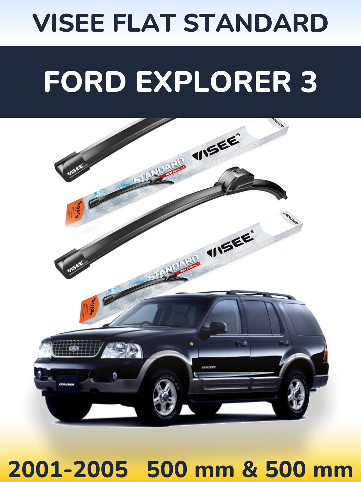 Ștergătoare VISEE FLAT STANDARD pentru Ford Explorer 3