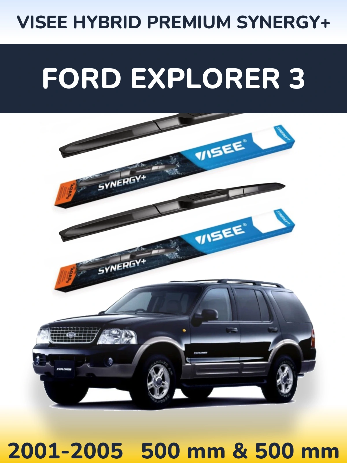Ștergătoare VISEE HYBRID PREMIUM SYNERGY+ pentru Ford Explorer 3