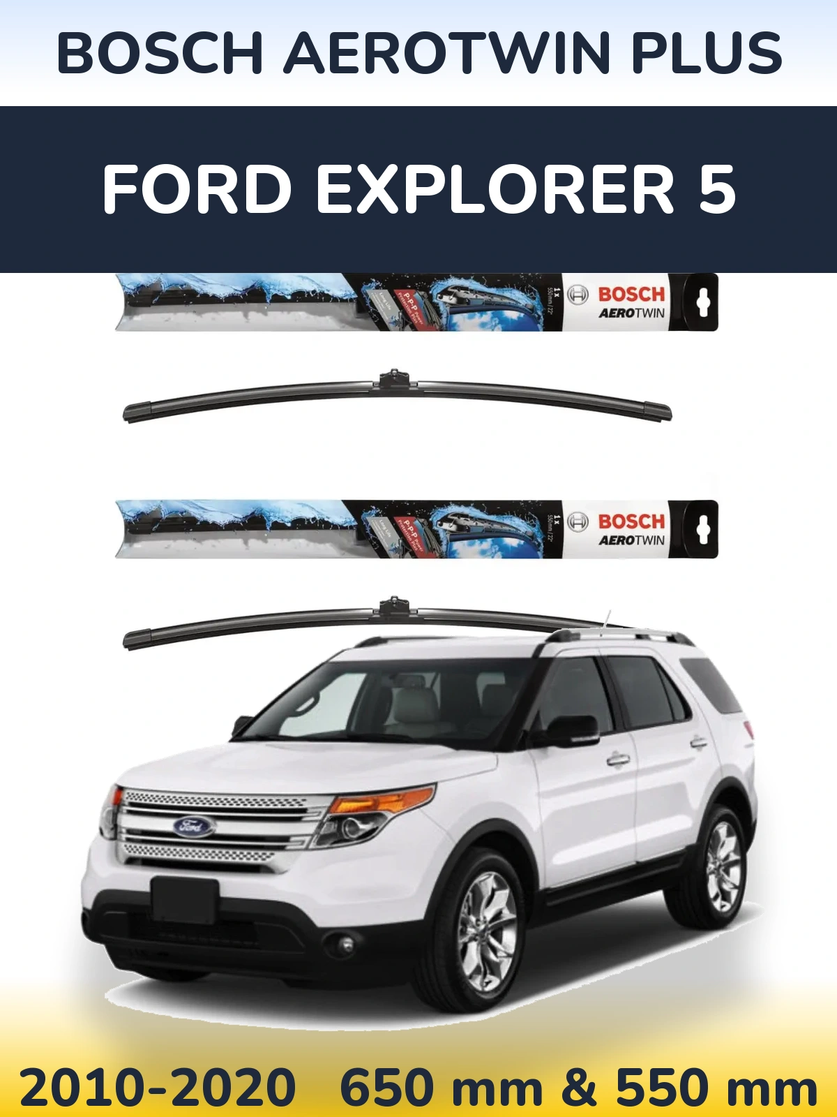 Ștergătoare BOSCH AeroTwin Plus pentru Ford Explorer 5