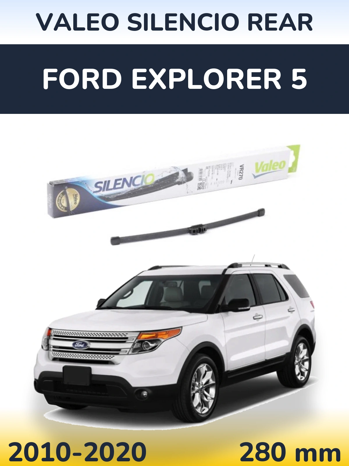 Ștergătoare Valeo Silencio Rear pentru Ford Explorer 5