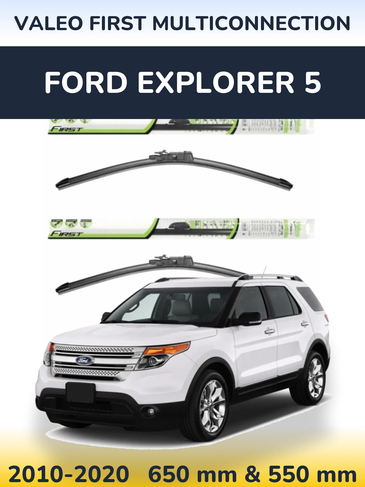 Ștergătoare Valeo First MultiConnection pentru Ford Explorer 5