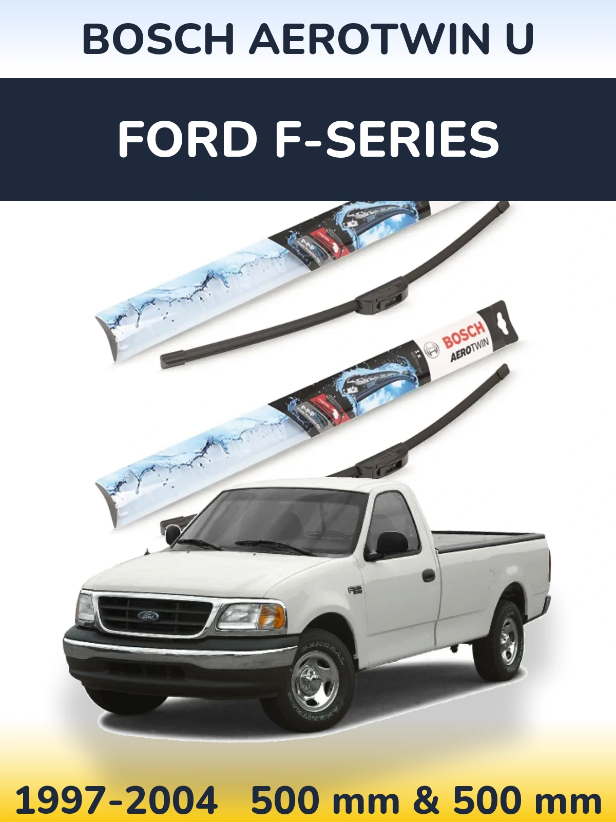 Ștergătoare BOSCH AeroTwin U pentru Ford F-series